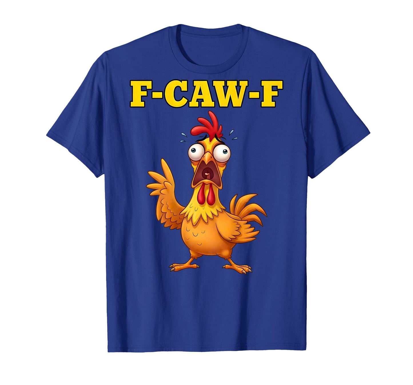 F-Caw-F Funny Chicken Humor Quote Rooster Meme (on Back) T-Shirt