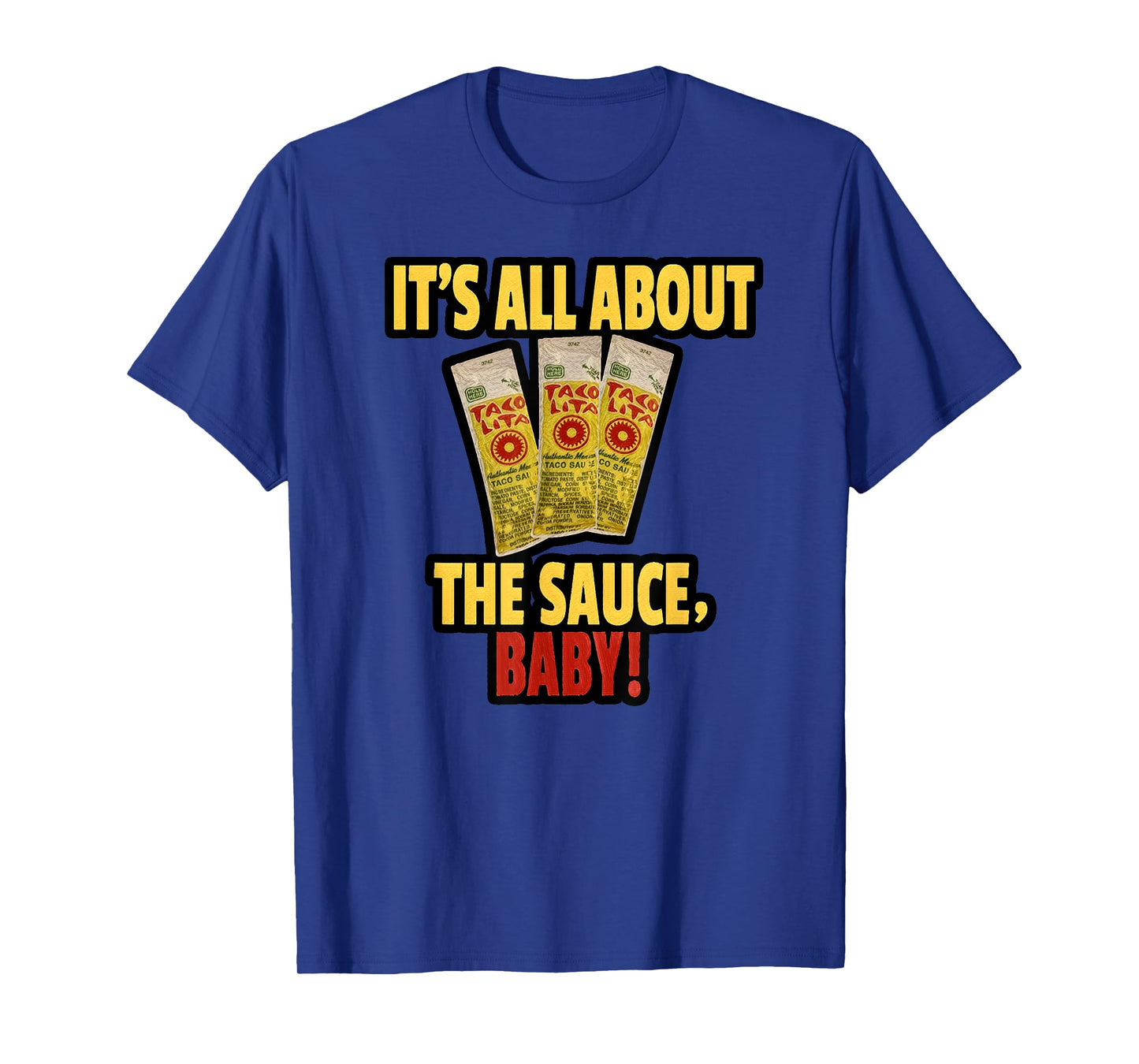 "It's All About The Sauce Baby!" T-Shirt T-Shirt