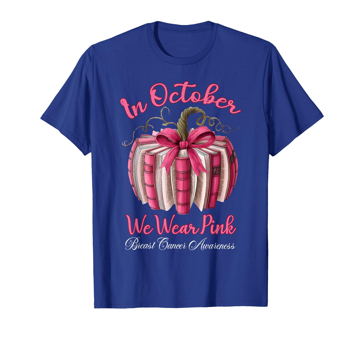 in October We Wear Pink Breast Cancer Awareness Pumpkin Book T-Shirt