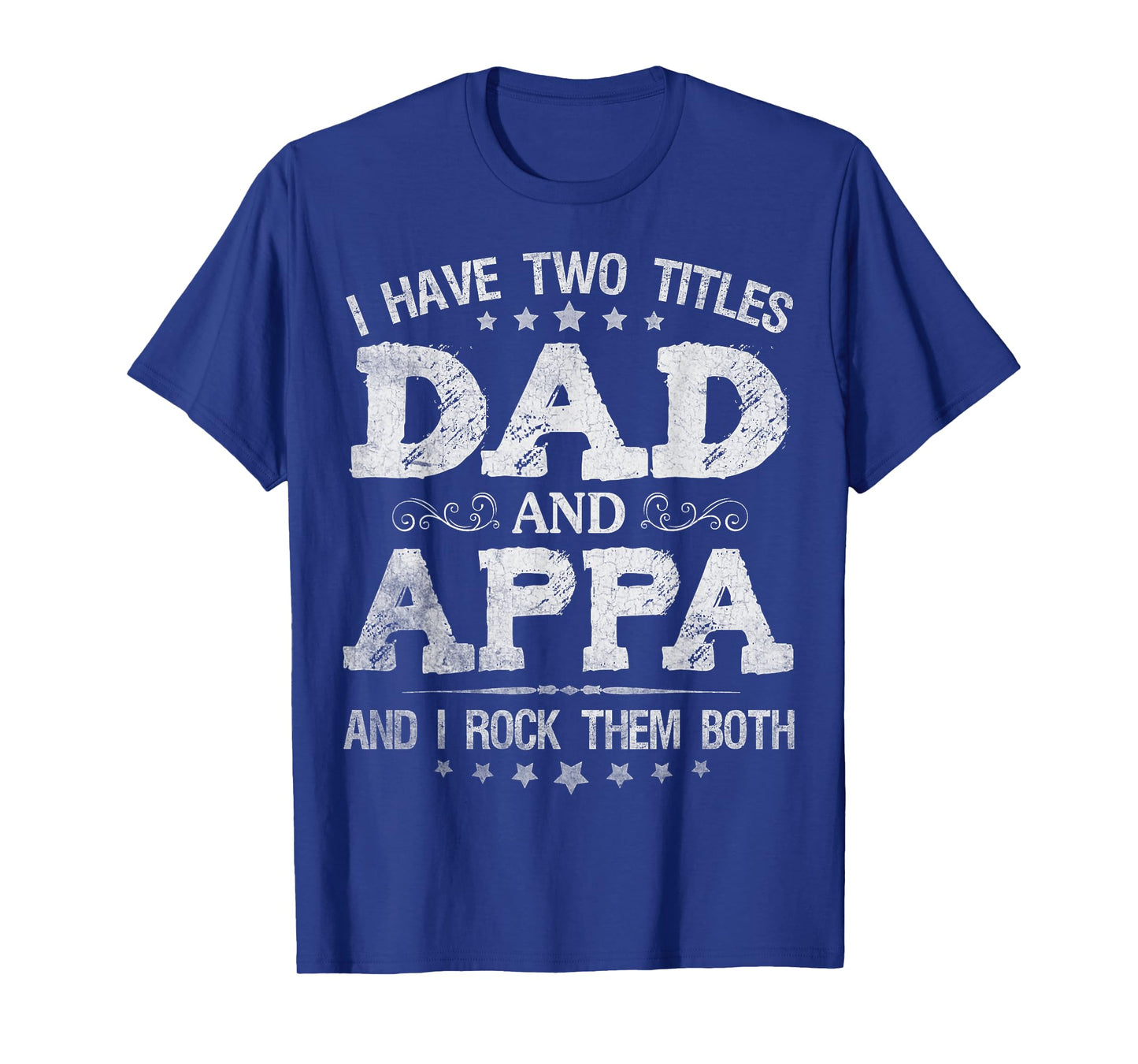 I Have Two Titles Dad And Appa Funny Father's Day Gift T-Shirt