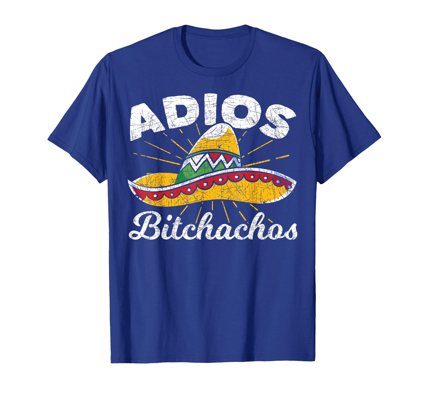 Adios Bitchachos Sombrero Fiesta Mexico Funny Cinco De Mayo T-Shirt