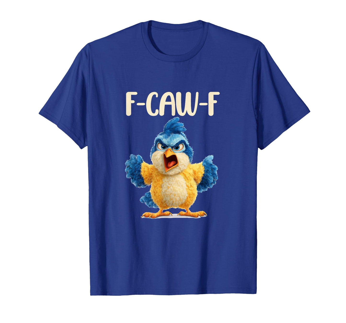 Chicken Humor. Blue Jay F-Caw-F, Funny FCAWF T-Shirt