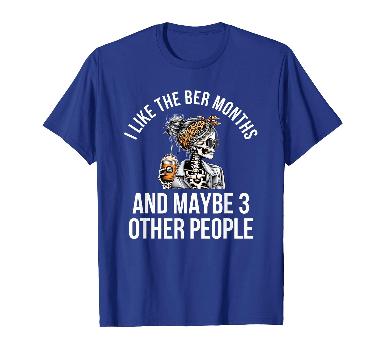 I Like The BER Months and Maybe 3 Other People Fall T-Shirt