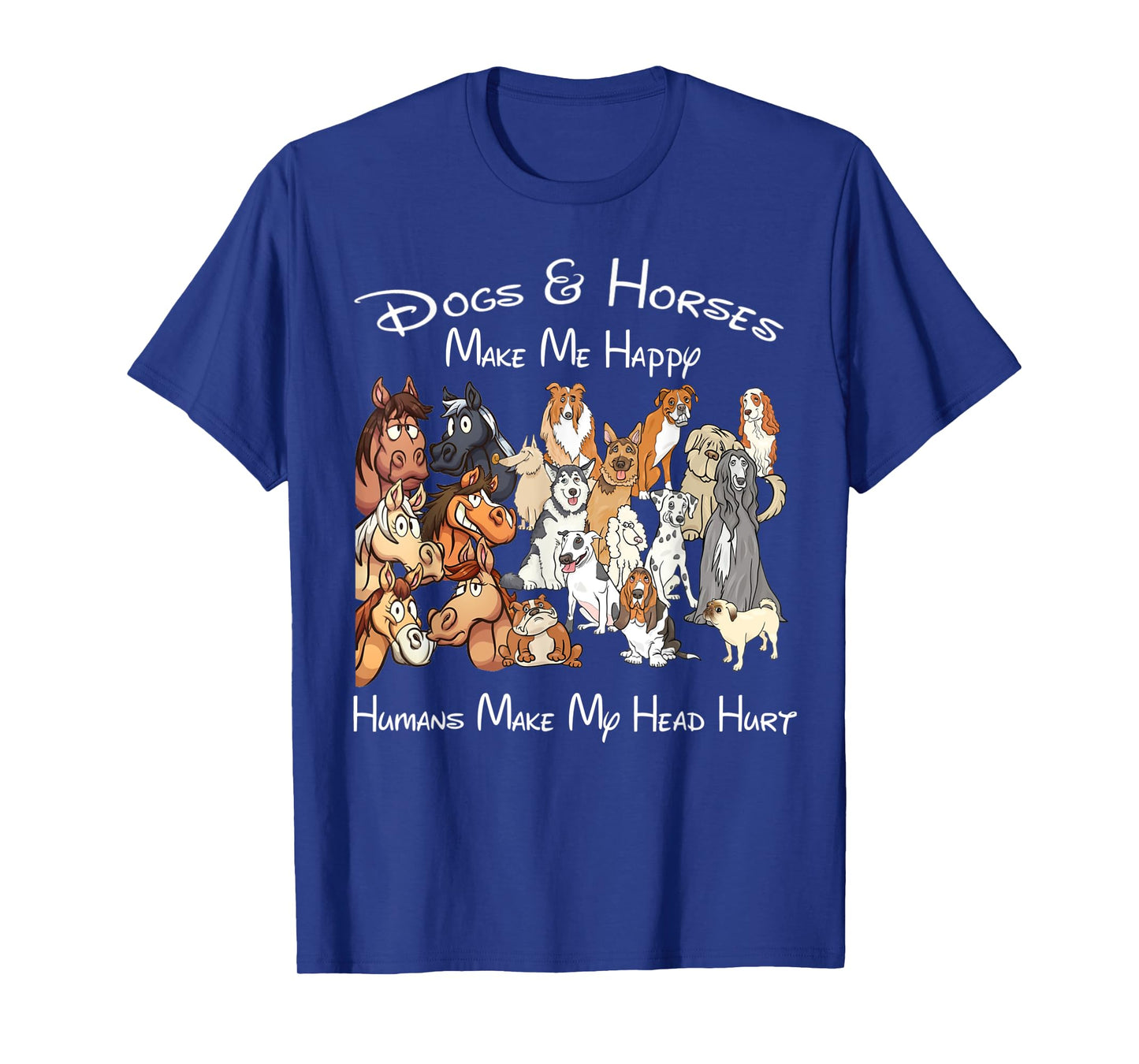 Dogs And Horse Make Me Happy Humans Make My Head Hurt T-Shirt