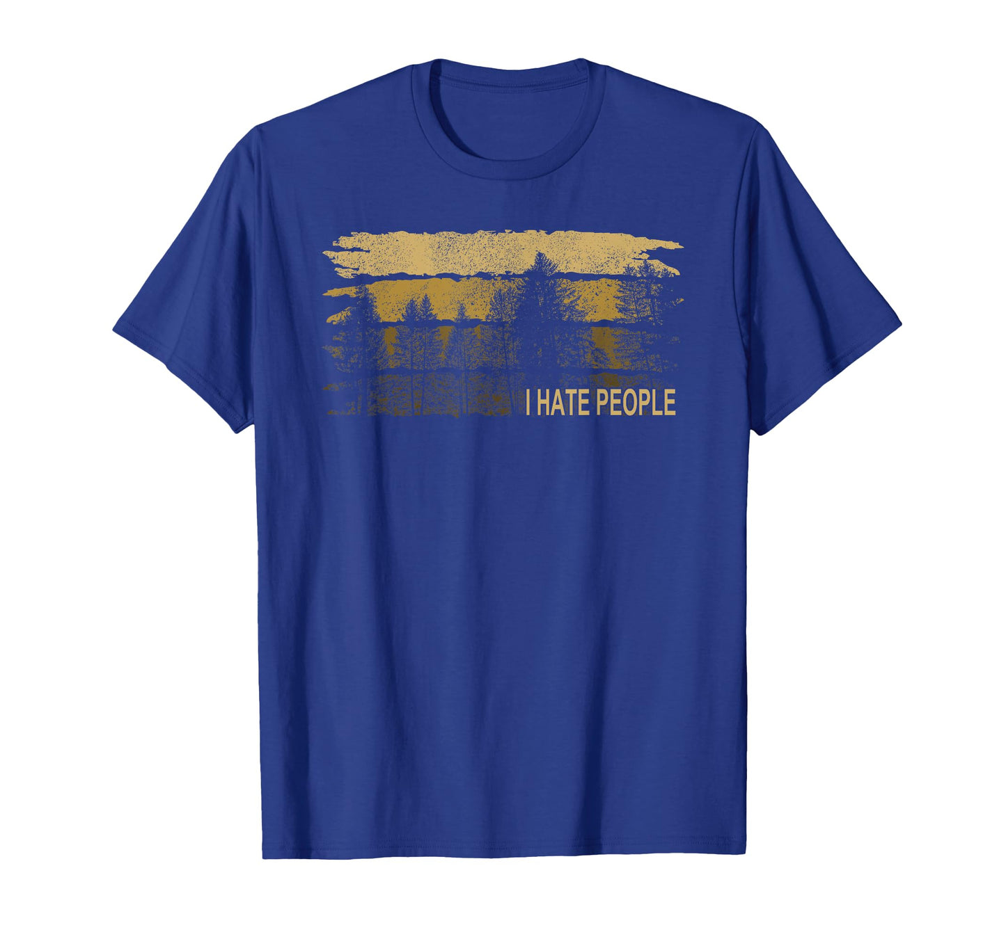 I Hate People Tee I Nature Forest Sarcasm Camping T-Shirt