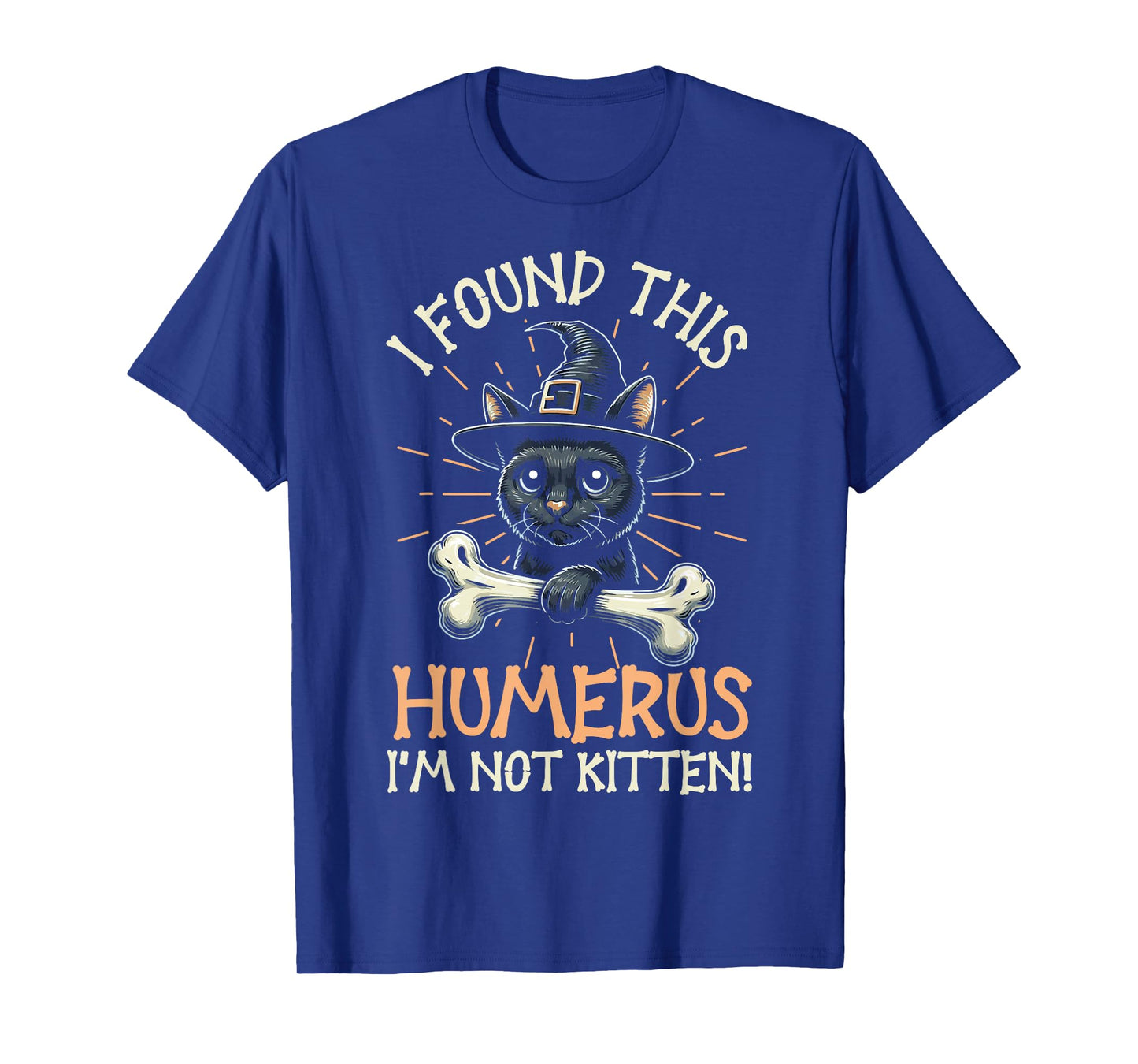 I Found This Humerus I'm Not Kitten - Funny Cat Halloween T-Shirt