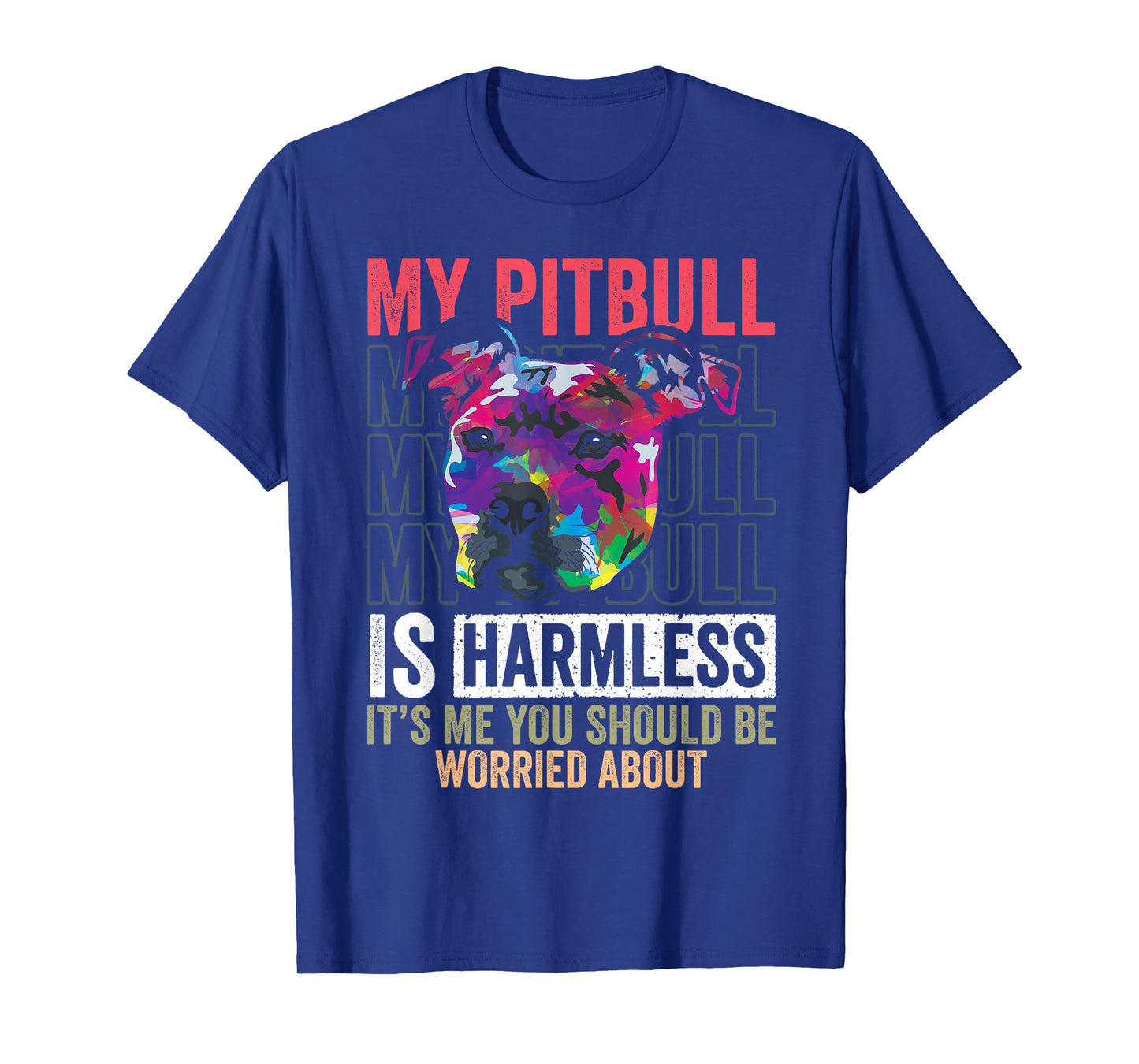 Funny Pitbull is Harmless Pittie Mom Dog Lover Pitbull Owner T-Shirt for Men Women