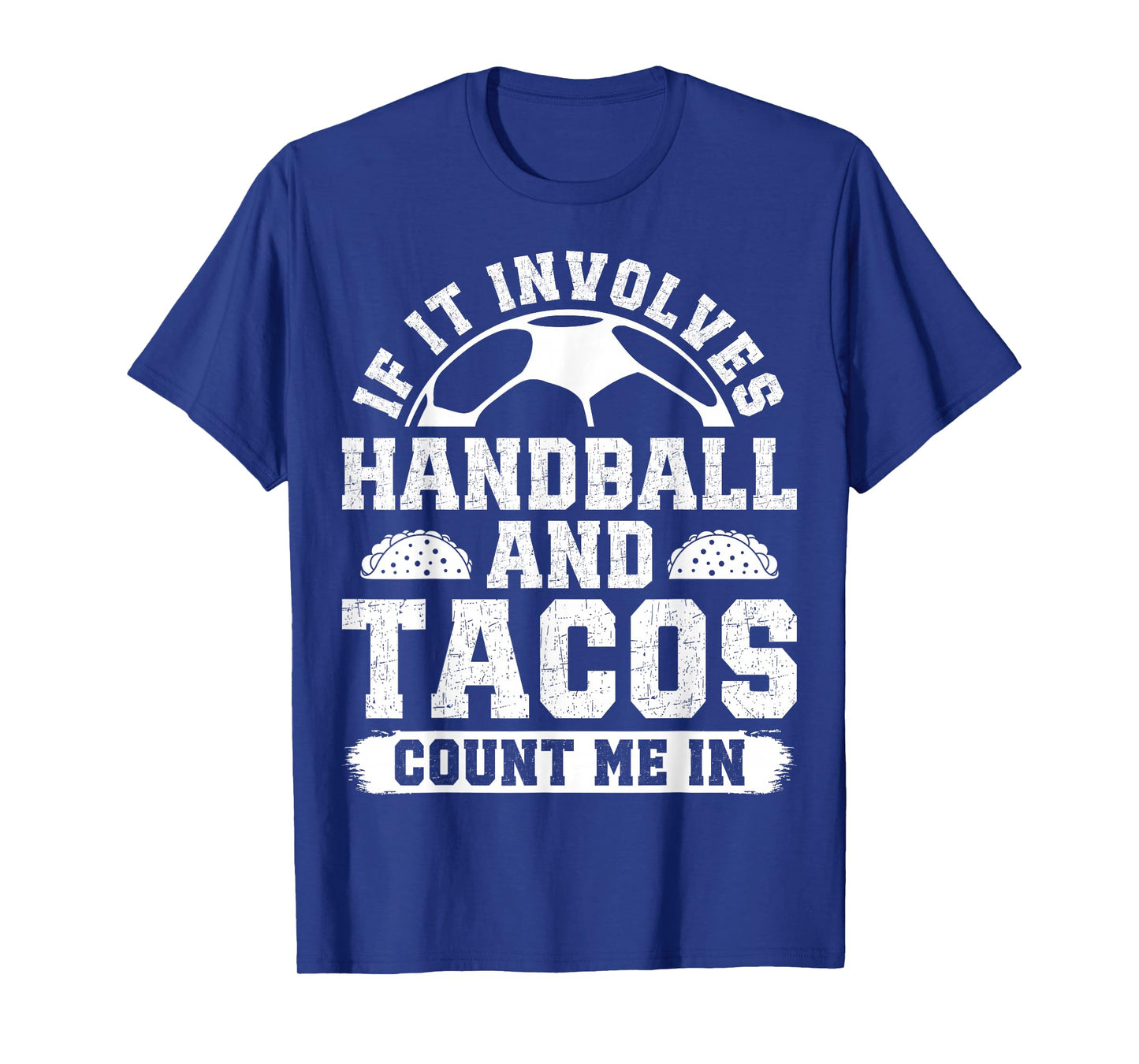 If It Involves Handball and Tacos Handball Player Coach Fans T-Shirt