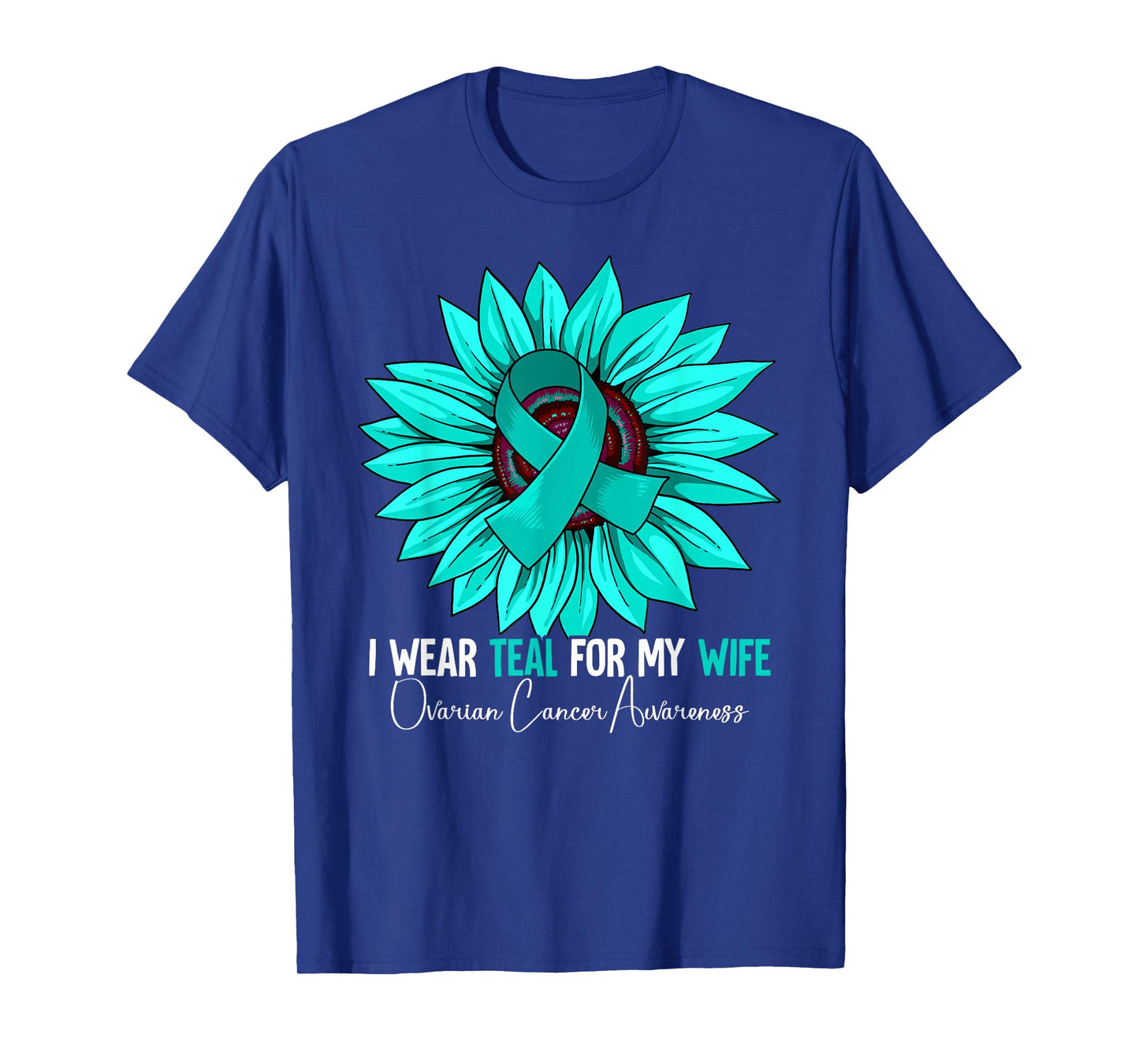 I Wear Teal For My Wife Ovarian Cancer Awareness T-Shirt