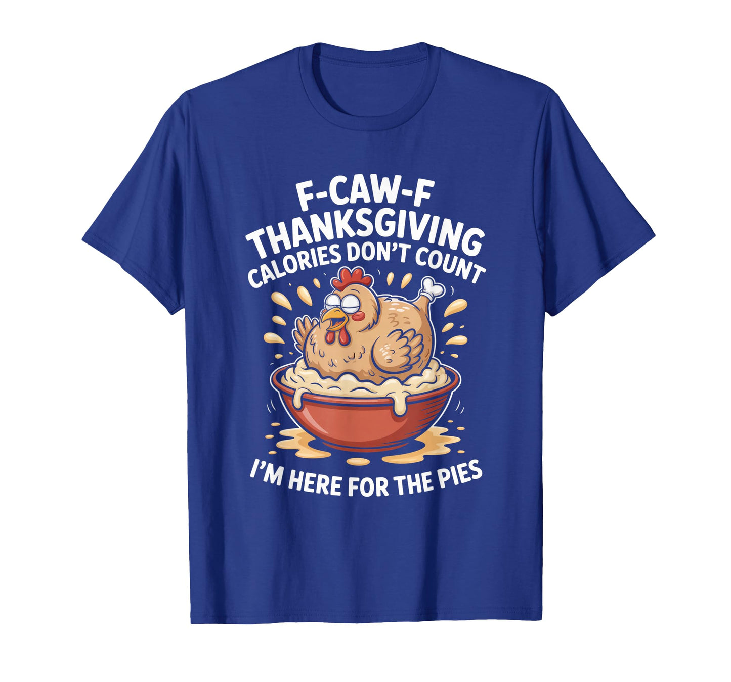 F-CAW-F Crow Thanksgiving Calories Don't Count Funny Turkey T-Shirt