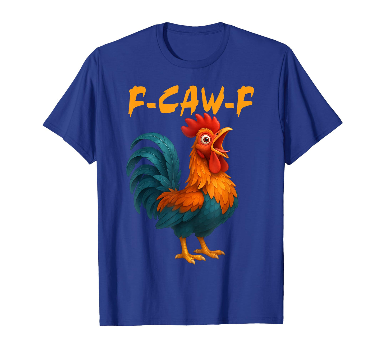 F-Caw-F Chicken Funny Crazy Rooster Meme T-Shirt
