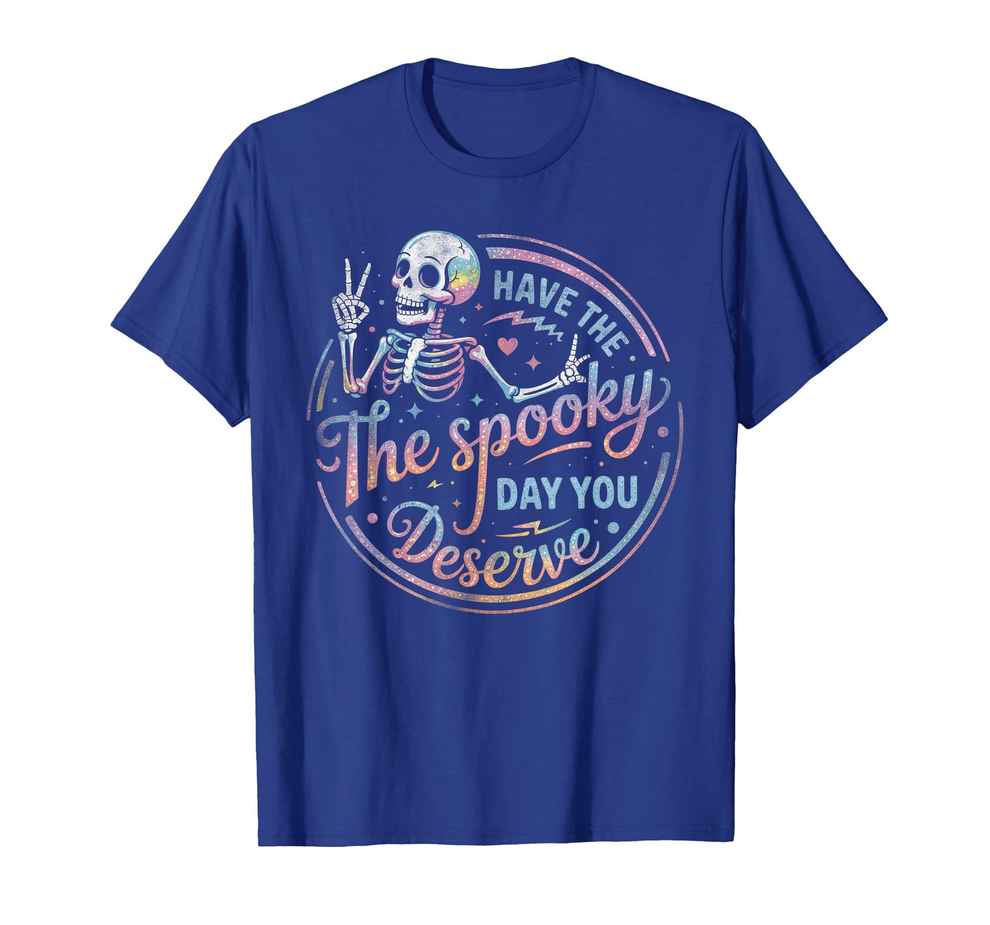 Have The Spooky Day You Deserve Skeleton Funny Halloween T-Shirt