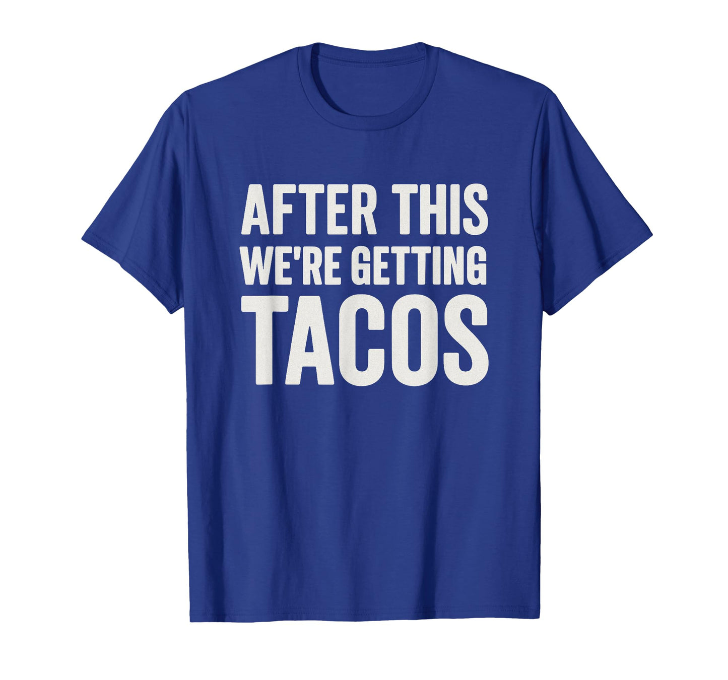 After We're Getting Tacos Funny Workout Gym Taco Lover T-Shirt
