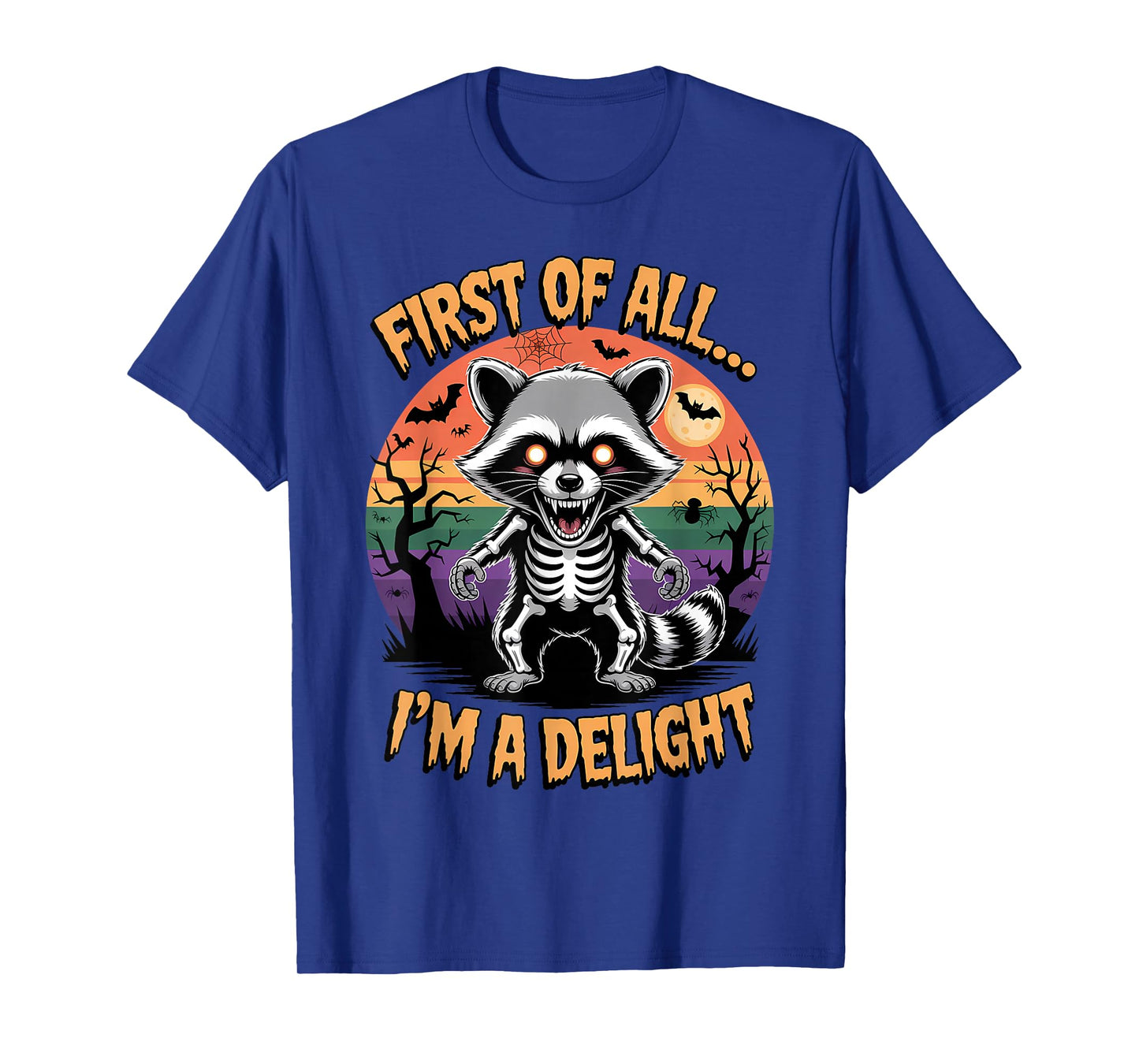 Angry Raccoon Skeleton Halloween First of All I’m A Delight T-Shirt