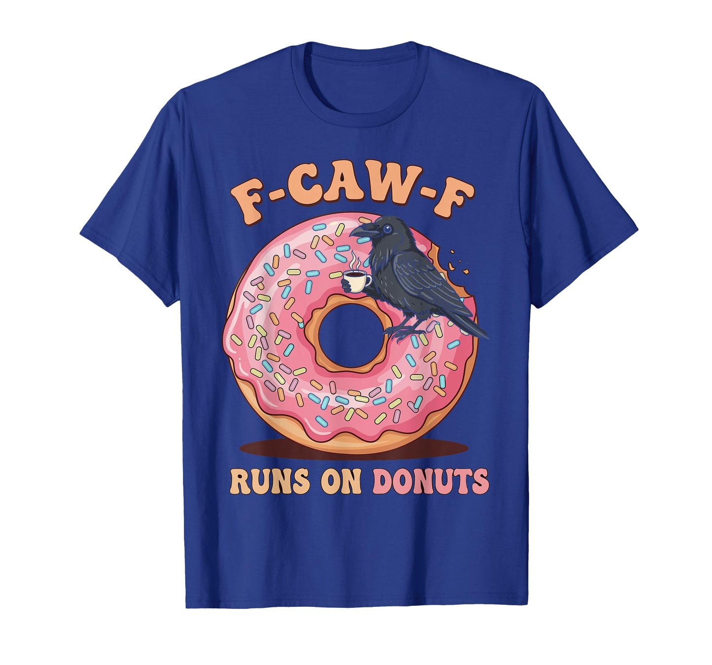F-Caw-F Funny Crow Donut Meme Coffee Humor T-Shirt