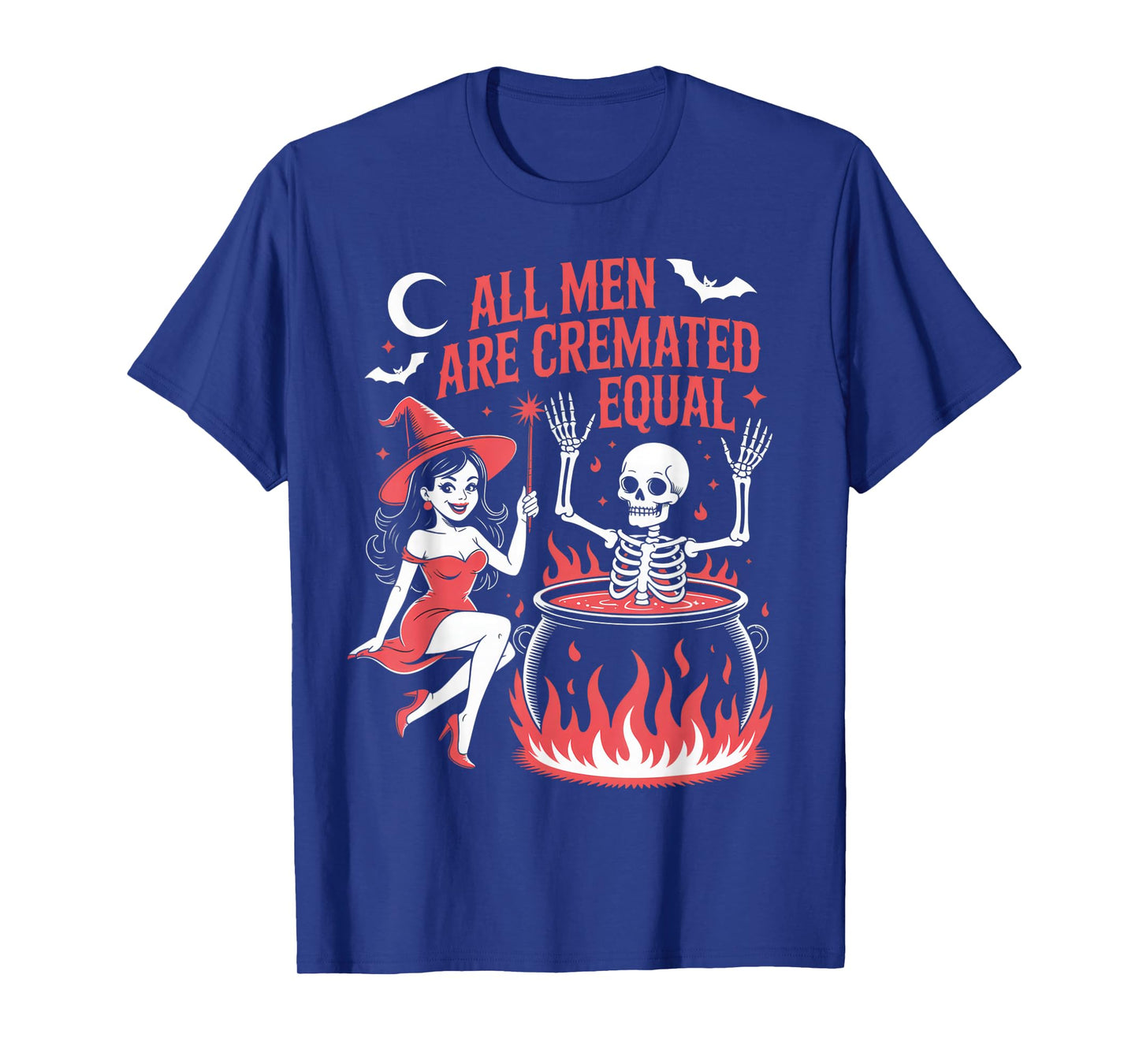 All Men are Cremated Equal Funny Witch Skeleton T-Shirt