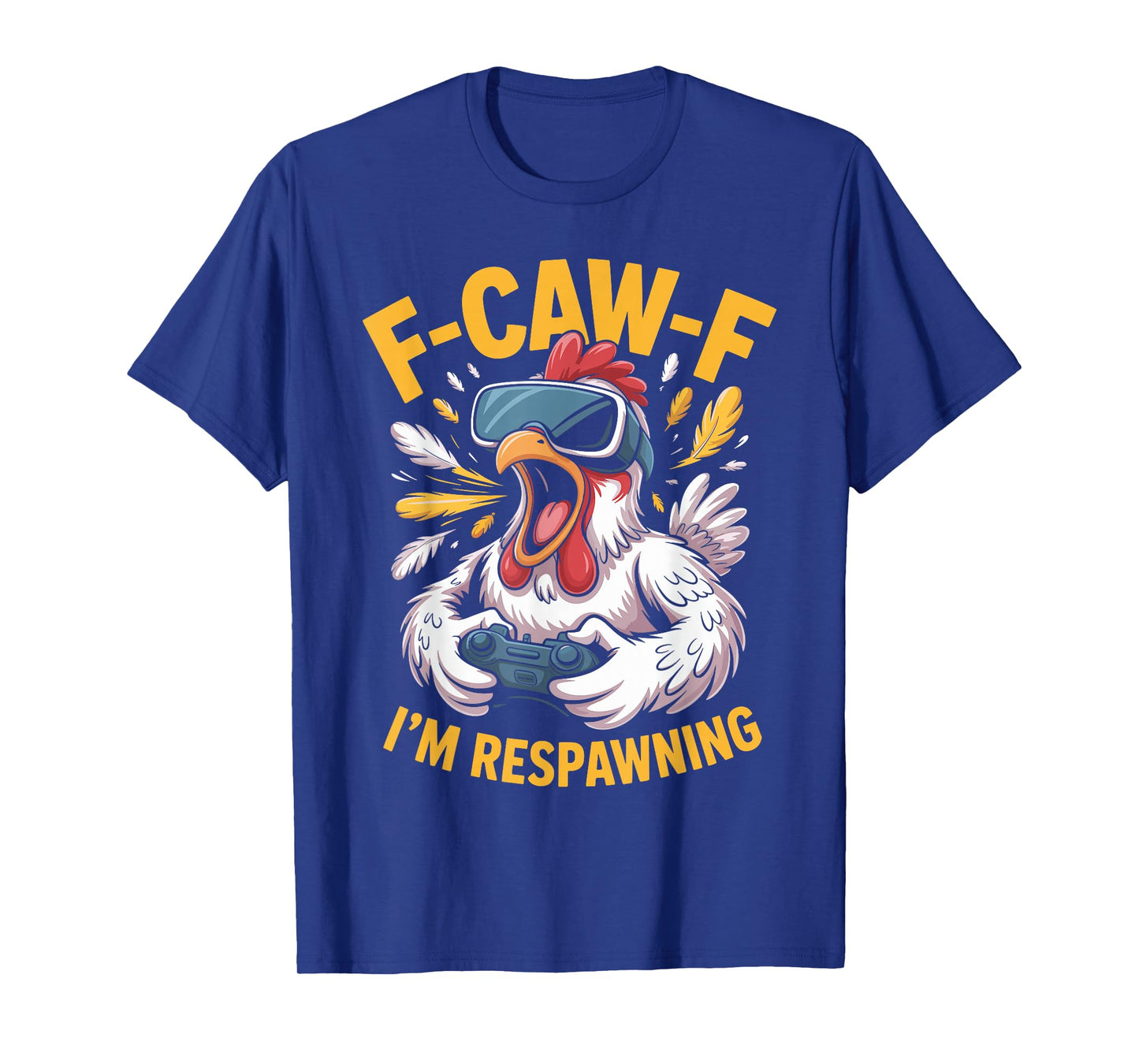 F-caw-f Funny Chicken Respawning Gamer Gaming F Caw F Meme T-Shirt