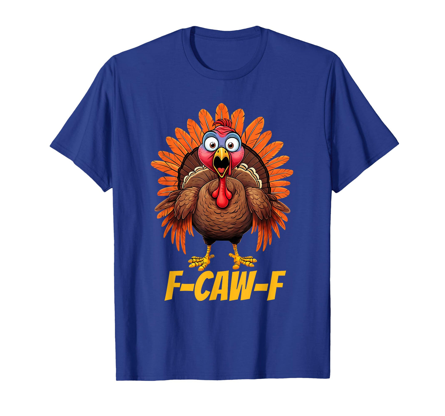 F-Caw-F Funny Turkey Humor Thanksgiving T-Shirt