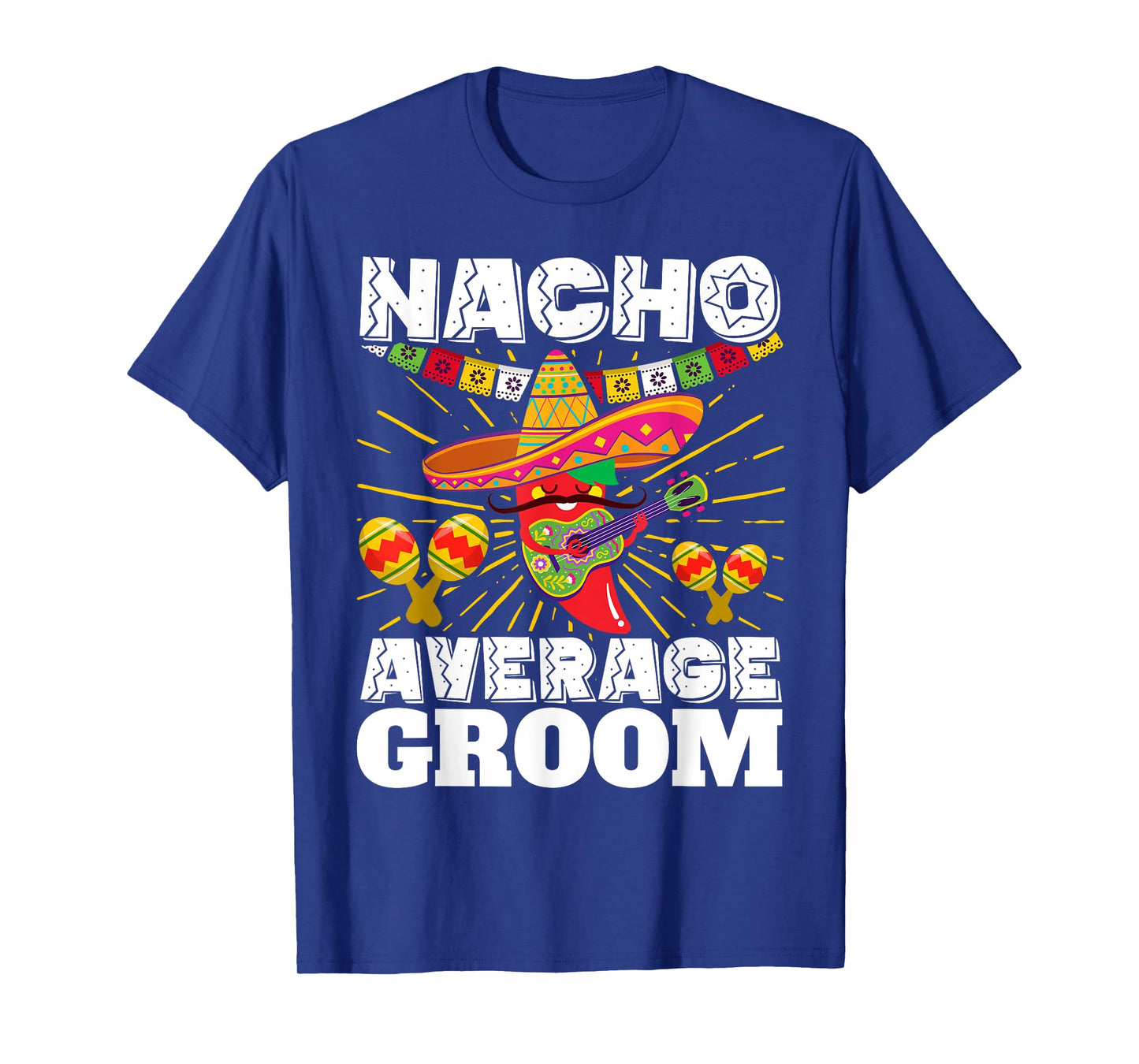 Nacho Average Groom Cinco de Mayo Mexican Wedding T-Shirt