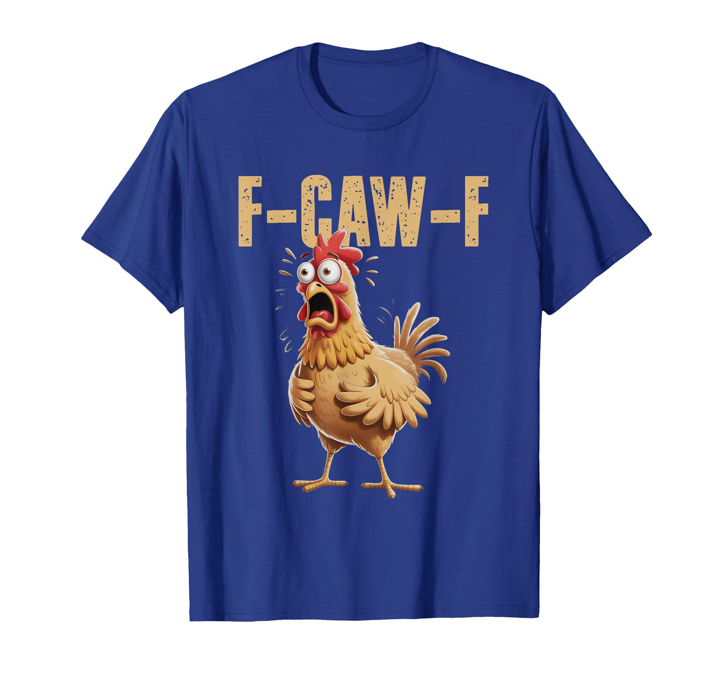F-Caw-F Funny Chicken Humor F-Caw-F Quote Rooster Meme T-Shirt