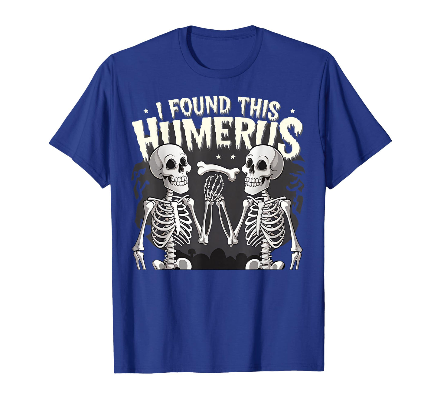 Halloween Skeleton I Found Humerus Funny Costume Matching T-Shirt