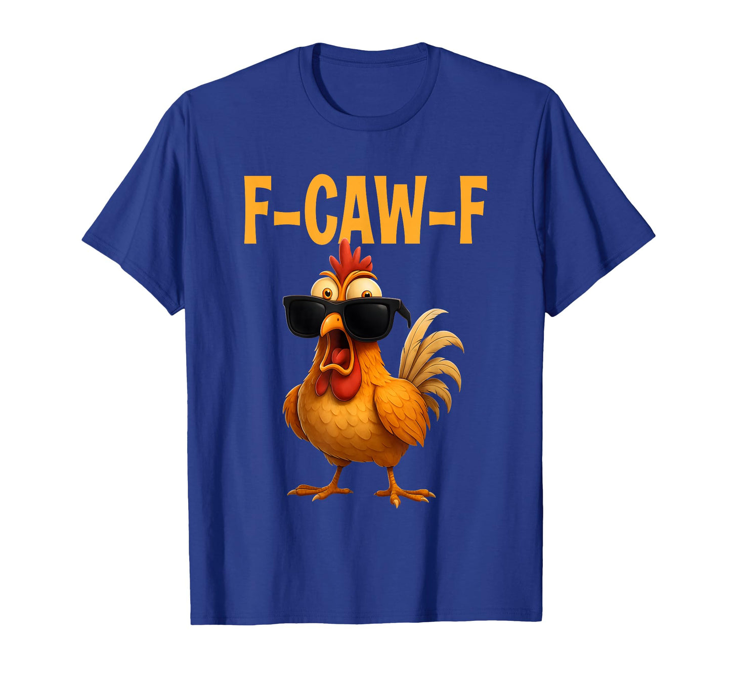 F Caw F Funny Chicken FCAWF Rooster Quote Meme F Cawf Humor T-Shirt