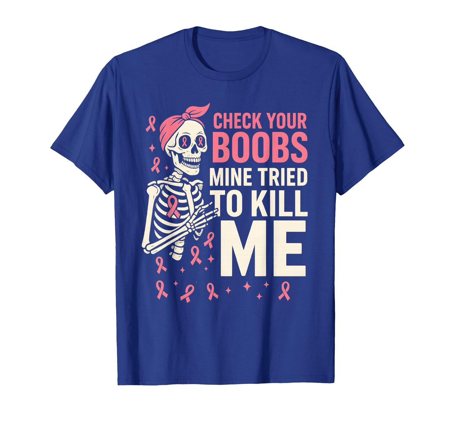 Skull Skeleton Check Your Boobs Mine Tried to Kill Me T-Shirt