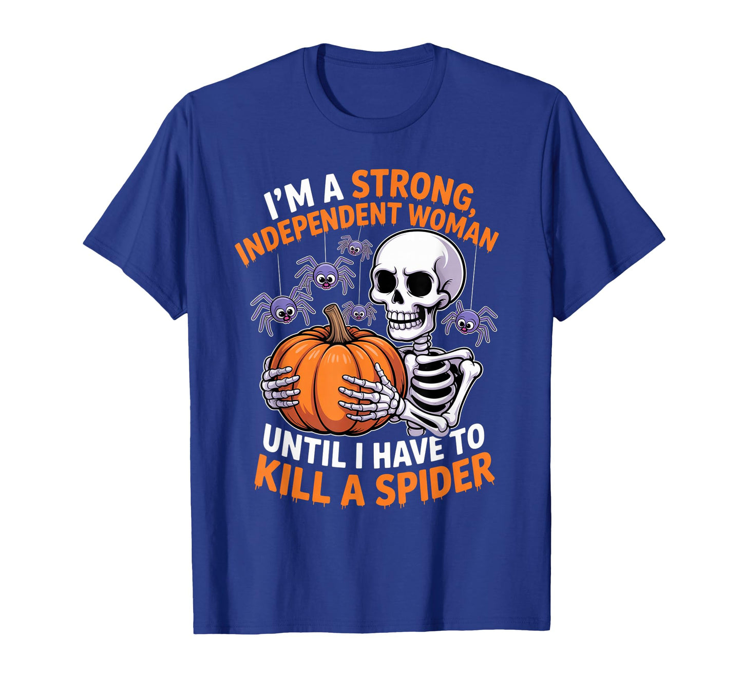 Skeleton I'm A Strong Independent Woman Until I Have to T-Shirt