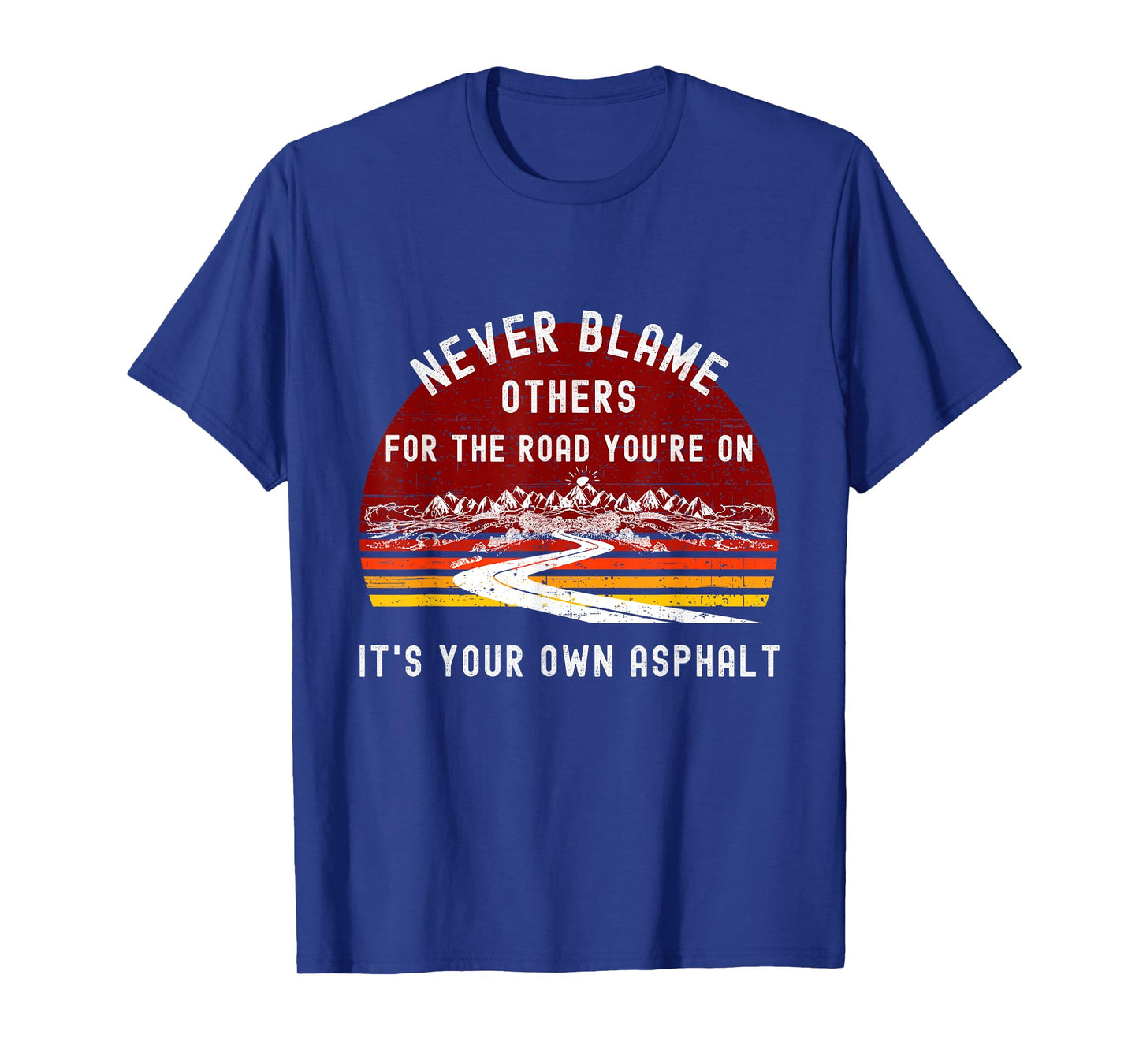 Never Blame Others It's Your Own Asphalt Retro Mountain Pun T-Shirt