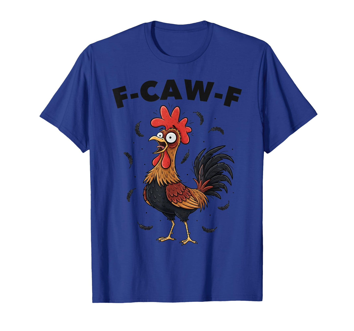 Funny Rooster F-Caw-F T-Shirt