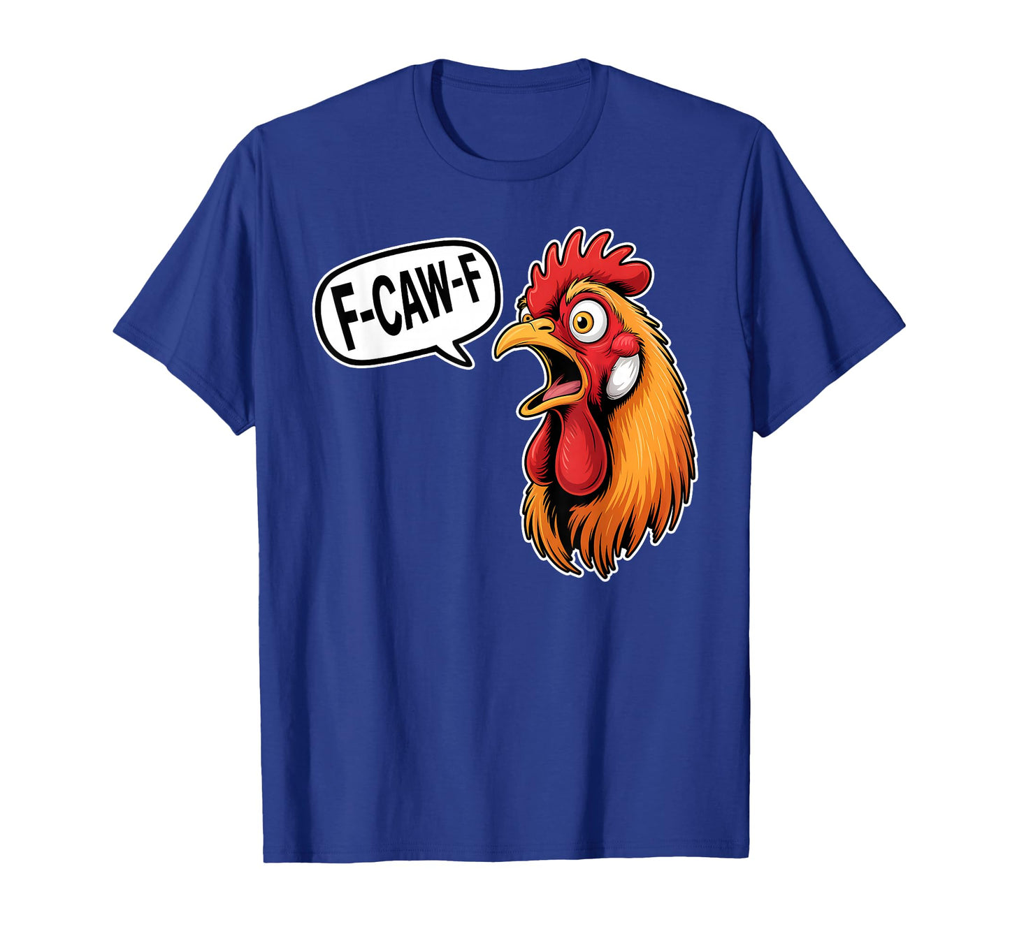 F-Caw-F Funny Quote Chicken Rooster Meme T-Shirt