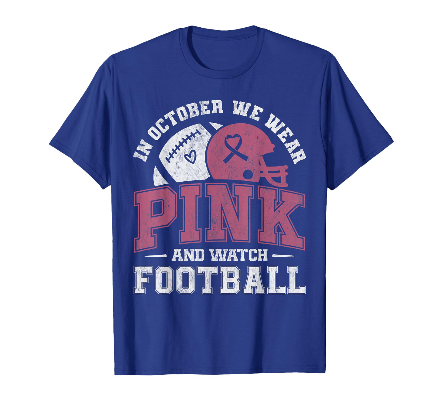 Breast Cancer in October We Wear Pink and Watch Football T-Shirt
