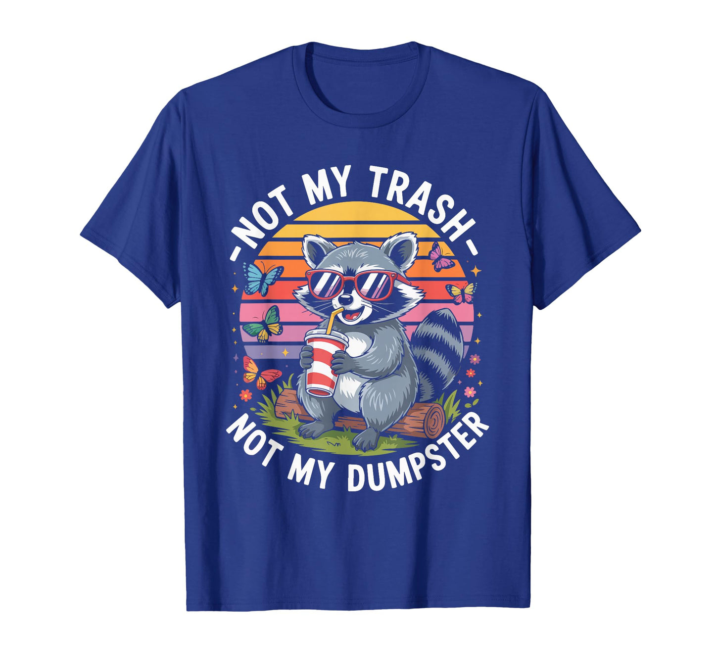 Not My Trash Not My Dumpster Raccoon T-Shirt