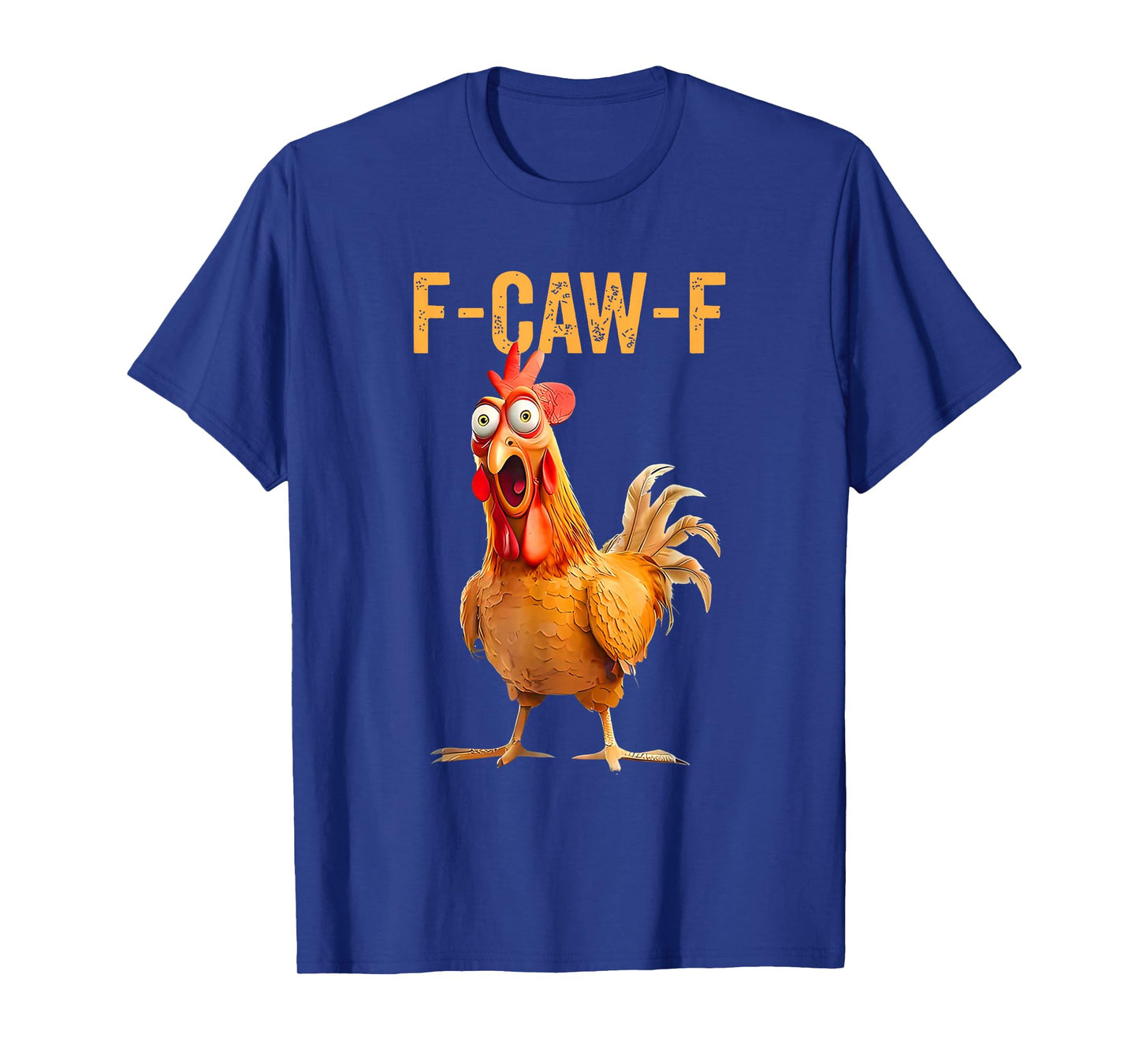 F-Caw-F Chicken Humor Quote Rooster Meme T-Shirt