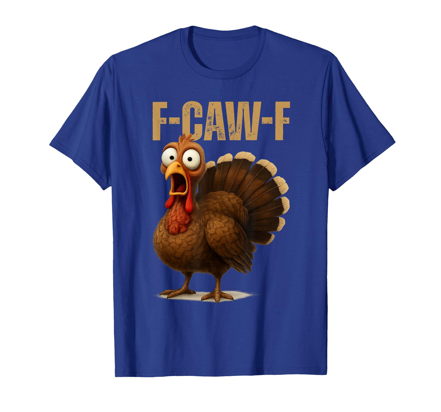 F-Caw-F Chicken Thanksgiving Funny F-Caw-F Quote Turkey Meme T-Shirt