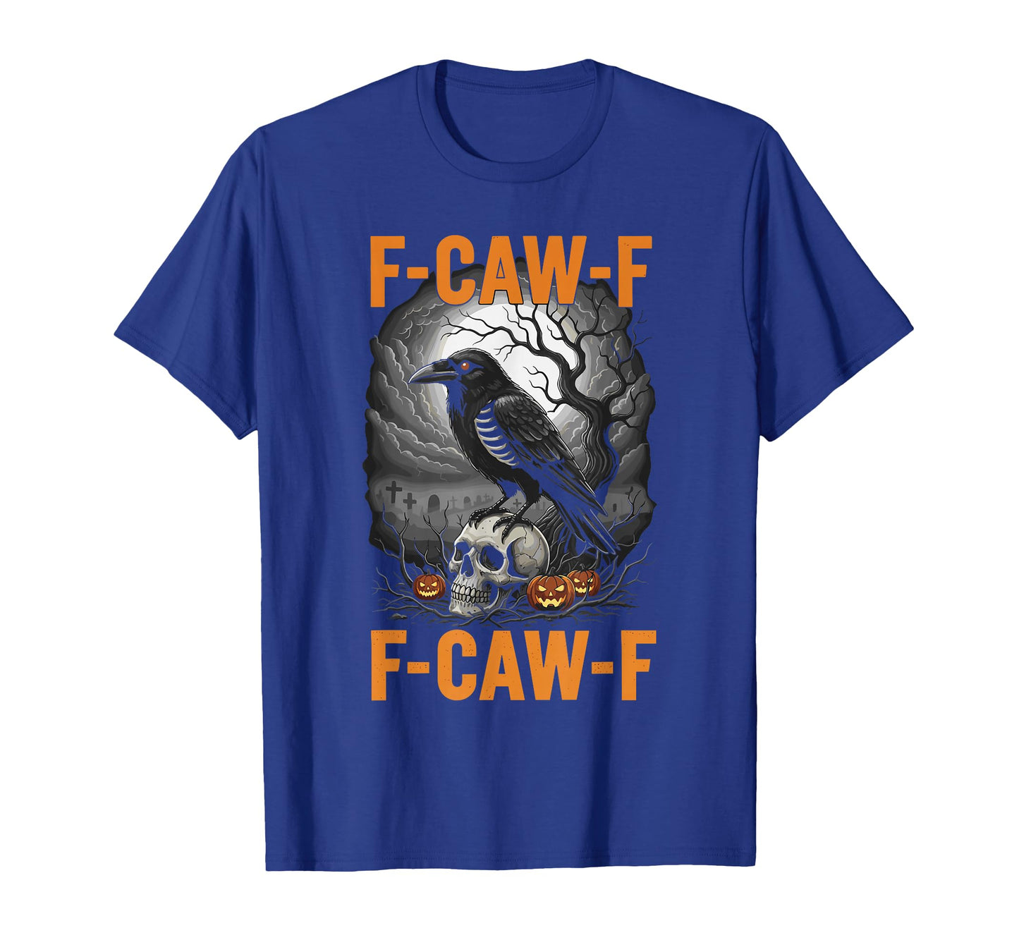 F-Caw-F Funny Crow Funny Adult Humor Halloween f caw f T-Shirt