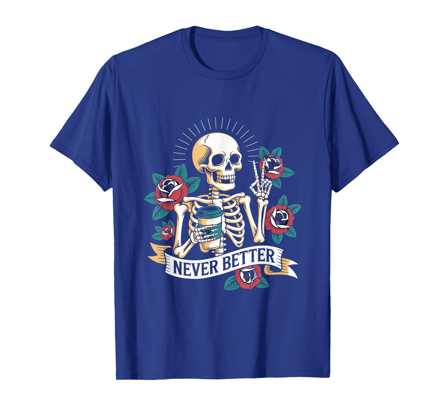 Never Better Skeleton Relaxed Spooky Style Design T-Shirt