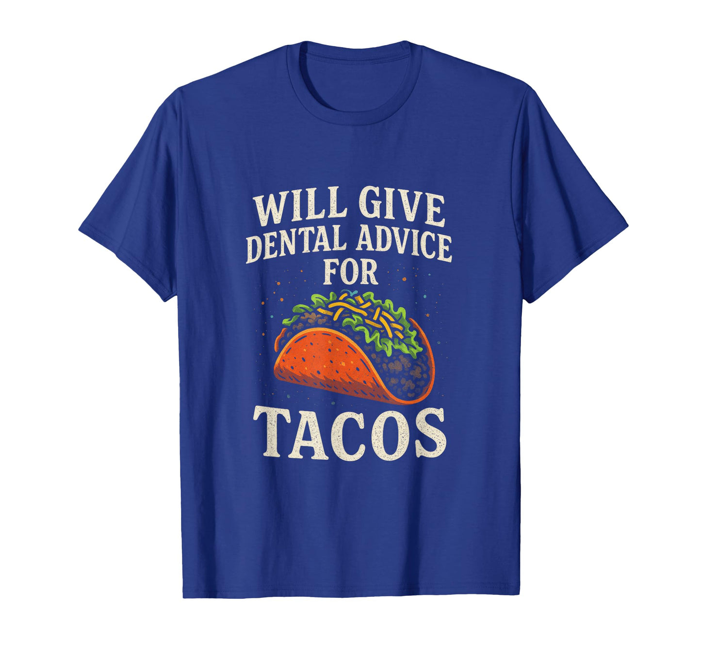 Will Give Dental Advice for Tacos - Funny Dentist Humor T-Shirt