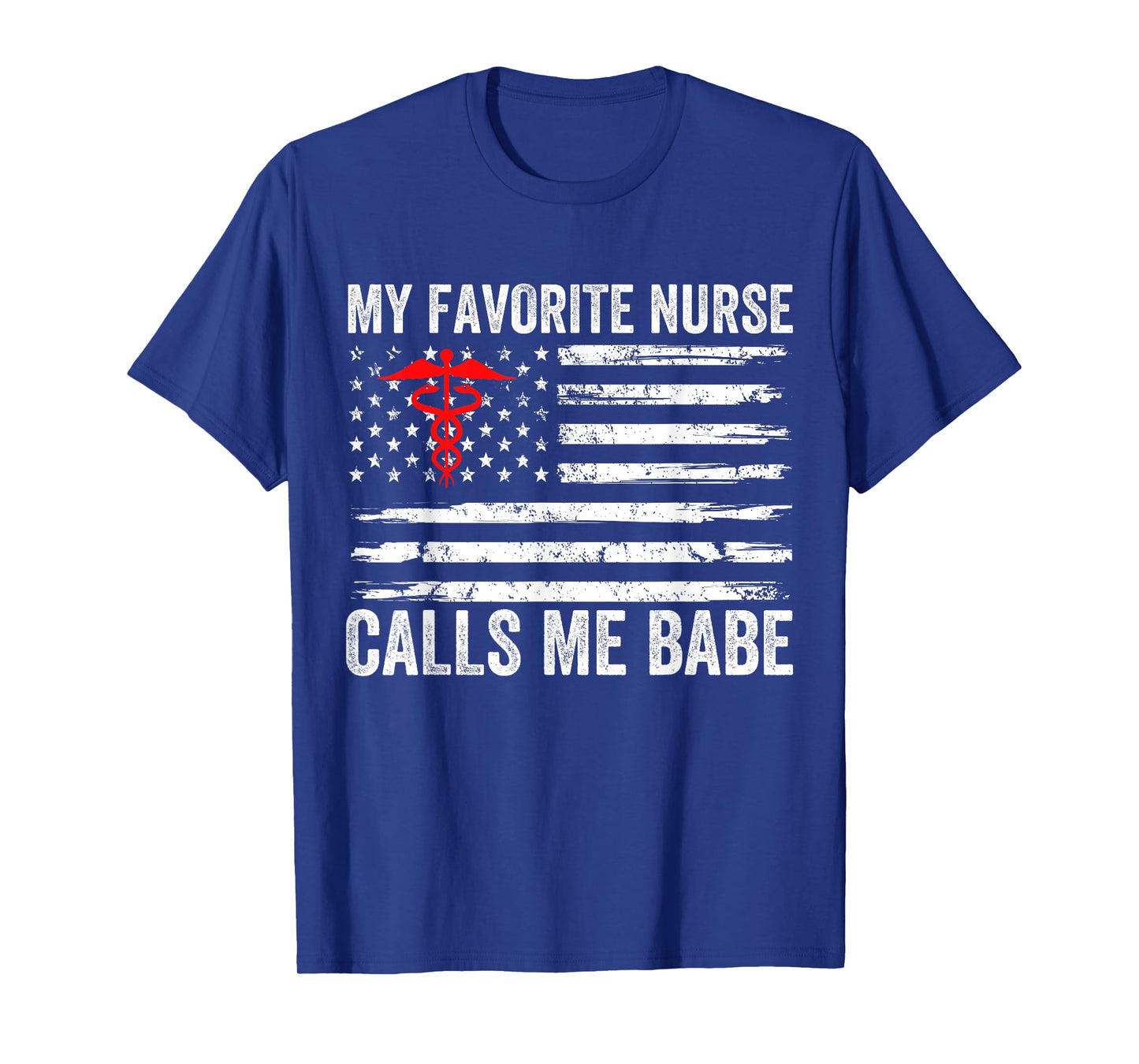 My Favorite Nurse Calls Me Babe American Flag For Boyfriend T-Shirt