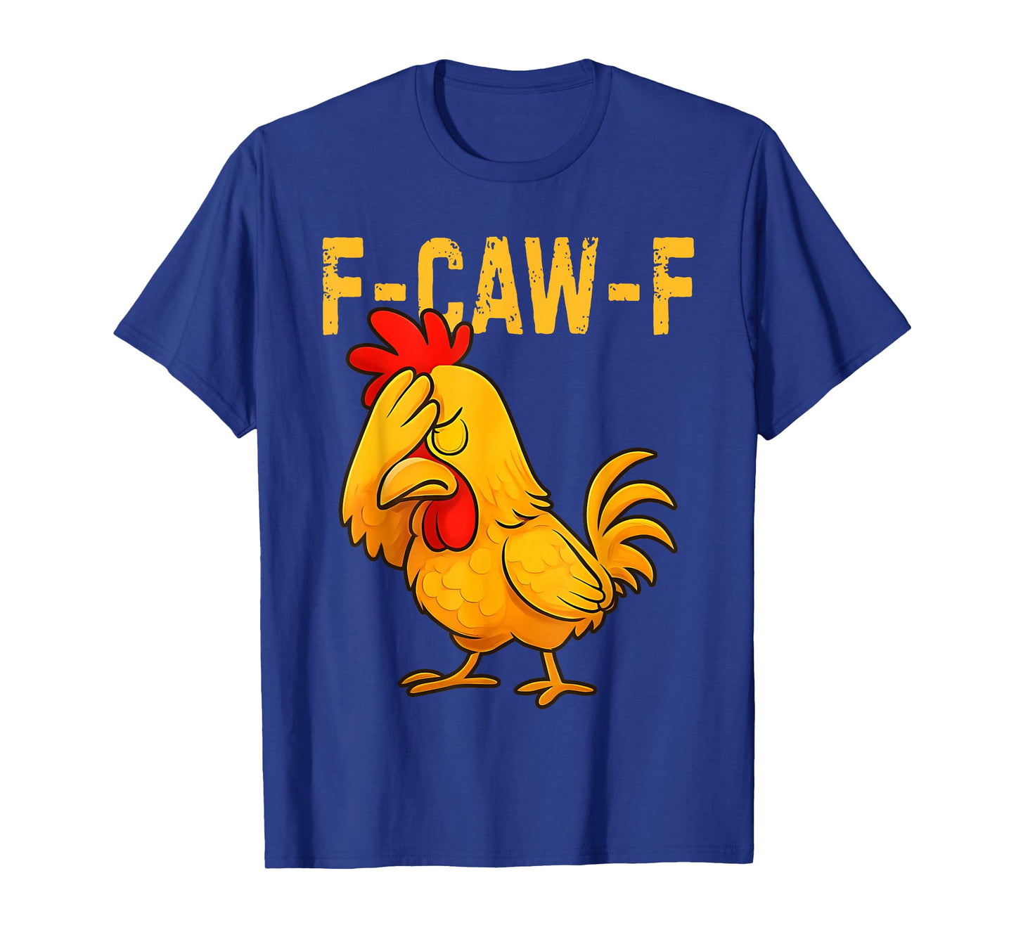 Funny Quote Rooster Meme F-Caw-F Chicken FCAWF Chicken T-Shirt