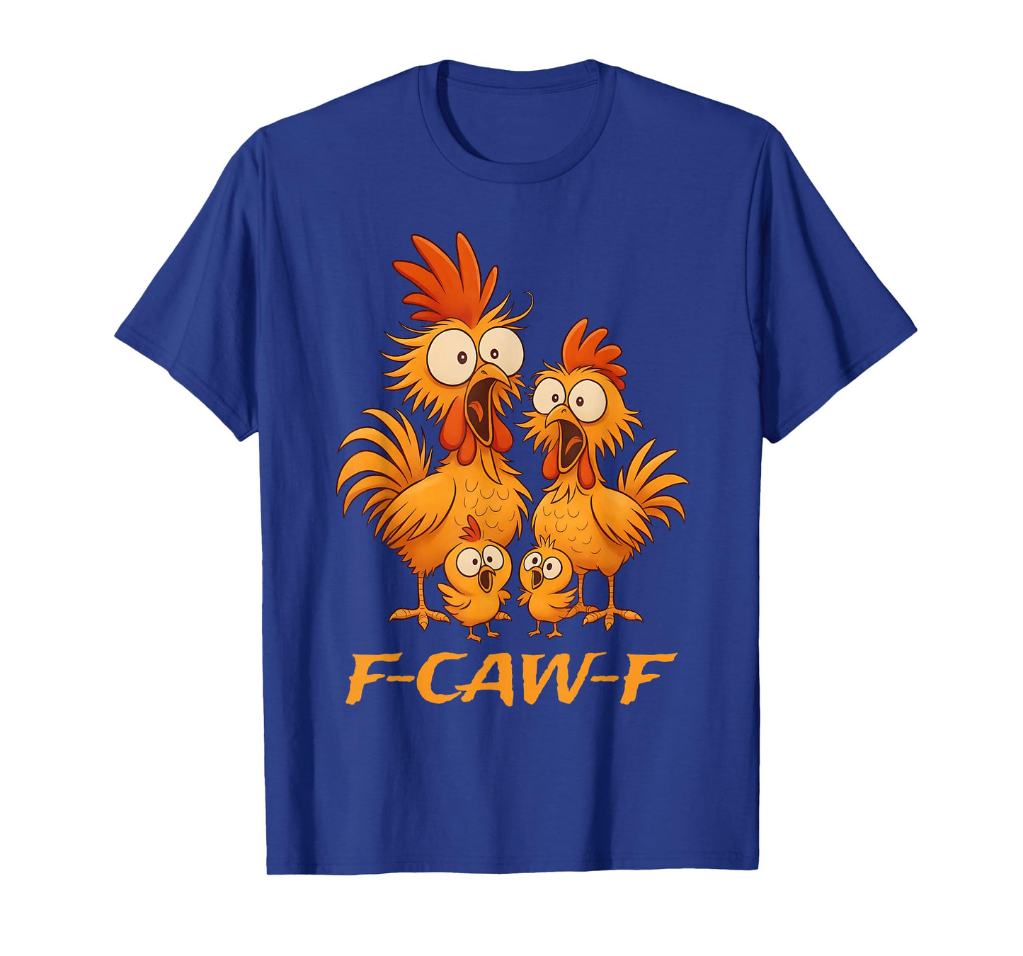 Funny F-Caw-F Rooster Chicken Family Graphic for Man Woman T-Shirt