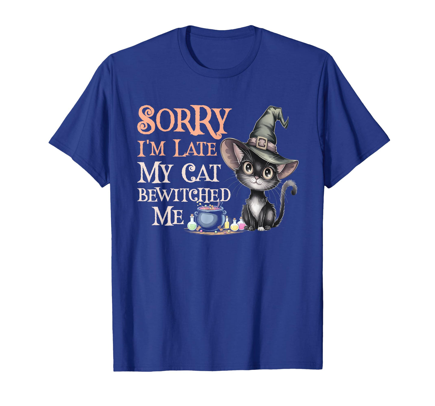 Sarcastic Sorry Late My Cat Witch Bewitched Witchy Witches T-Shirt