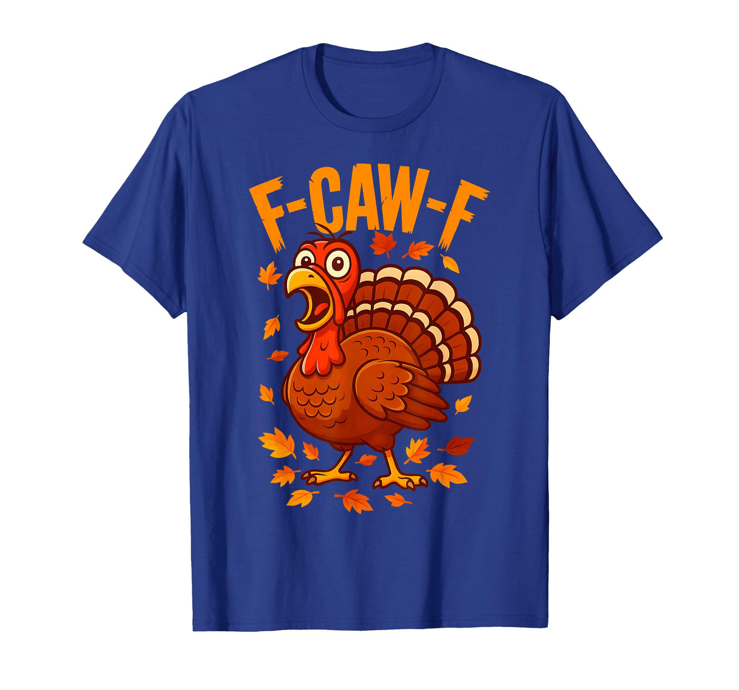 F-Caw-F Funny Turkey Thanksgiving Humor Quote Turkey Meme T-Shirt