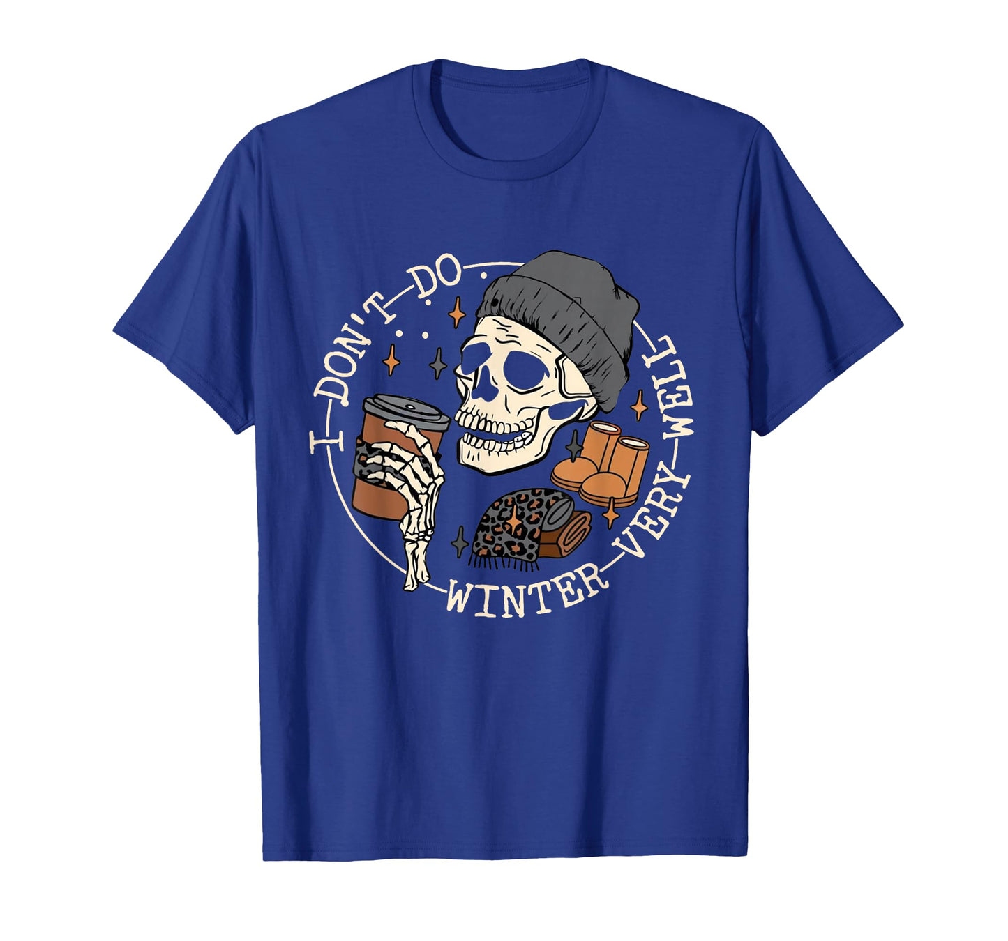 I Don't Do Winter Very Well Funny Skull T-Shirt