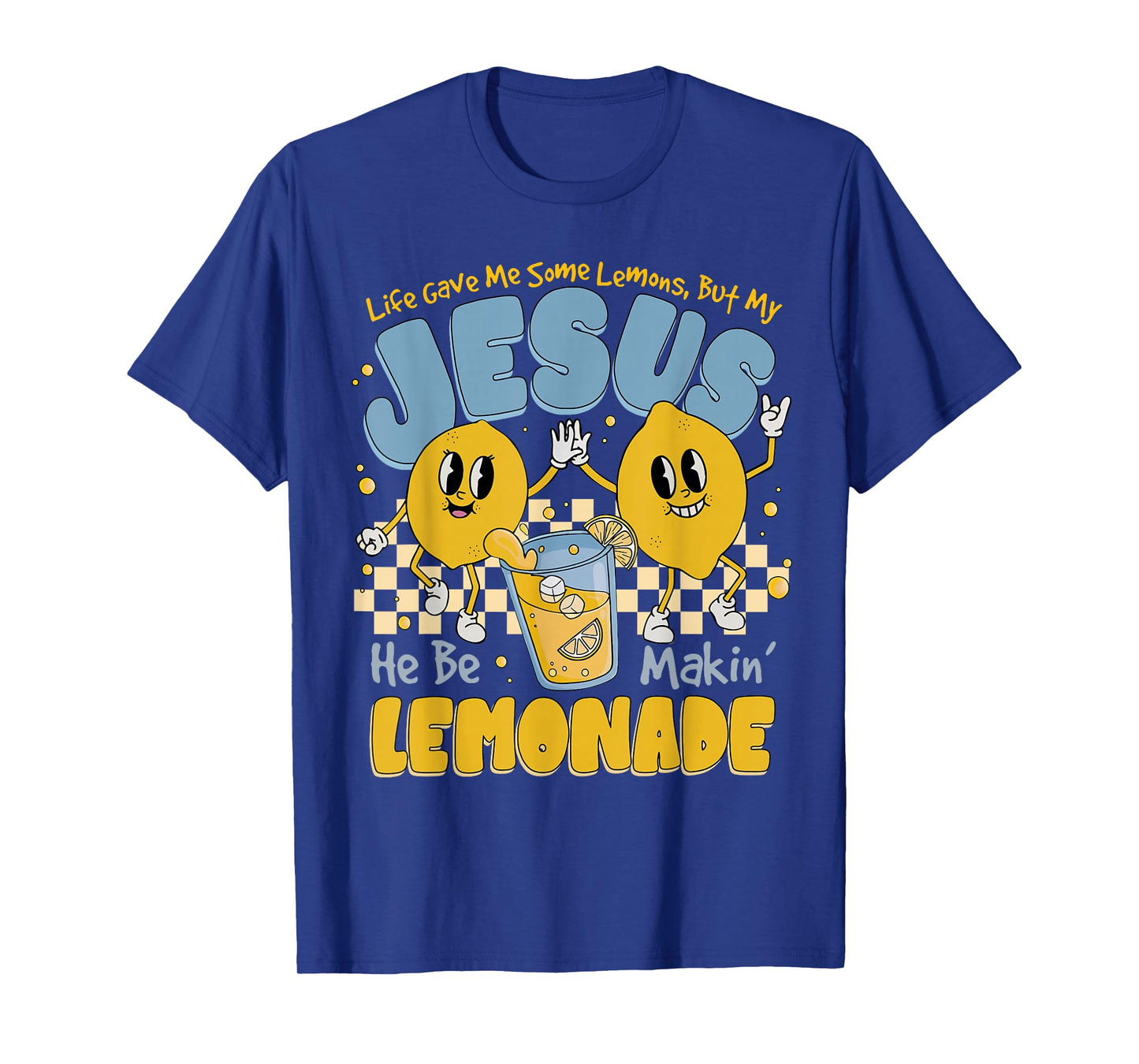 Life Gave Me Some Lemons But Jesus He Be Makin' Lemonade T-Shirt