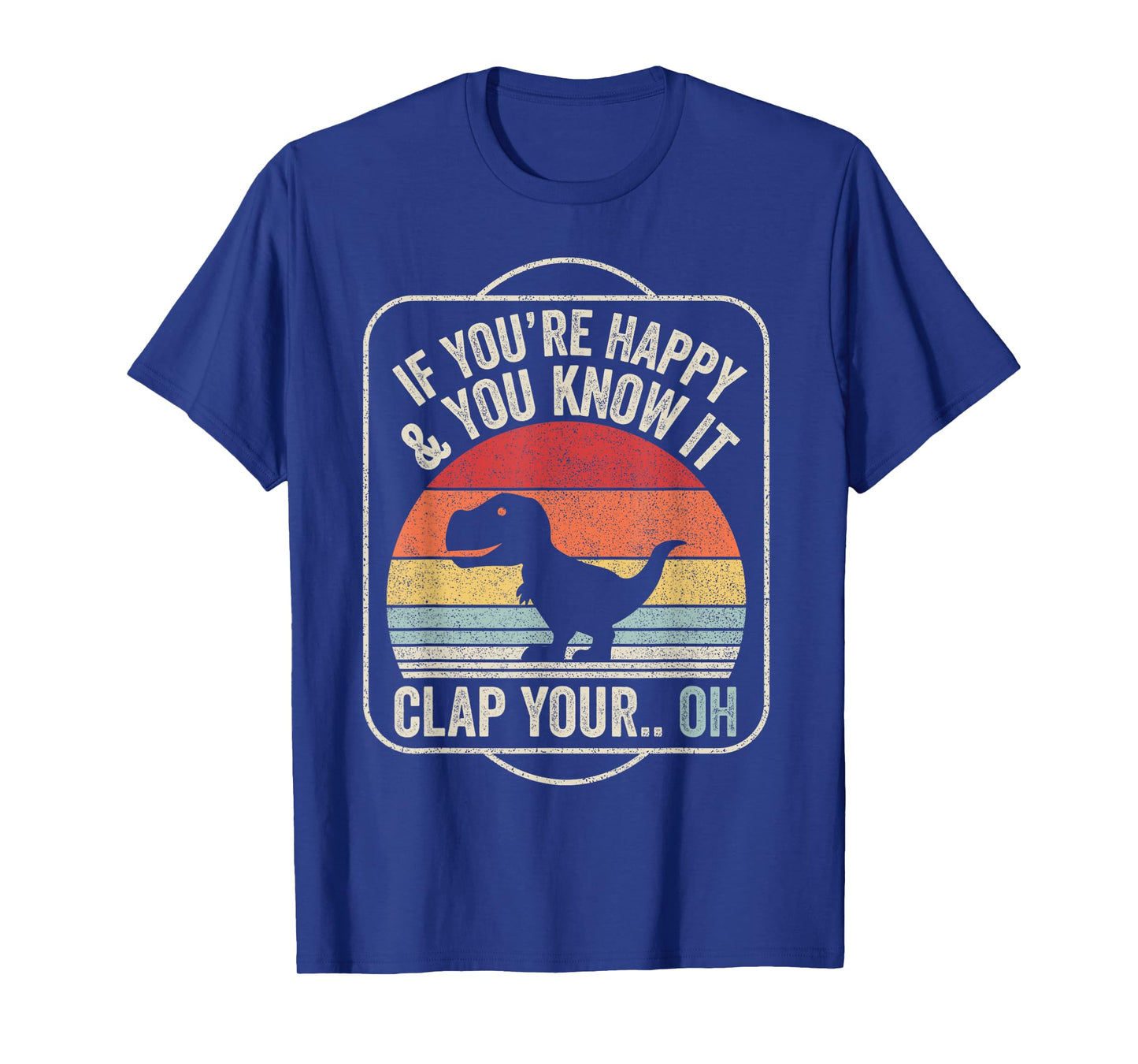 Catch Some Rays Vintage Retro If You're Happy and You Know It T-Rex Dinosaur Unisex Adult Black Short Sleeve Classic Fit T-Shirt