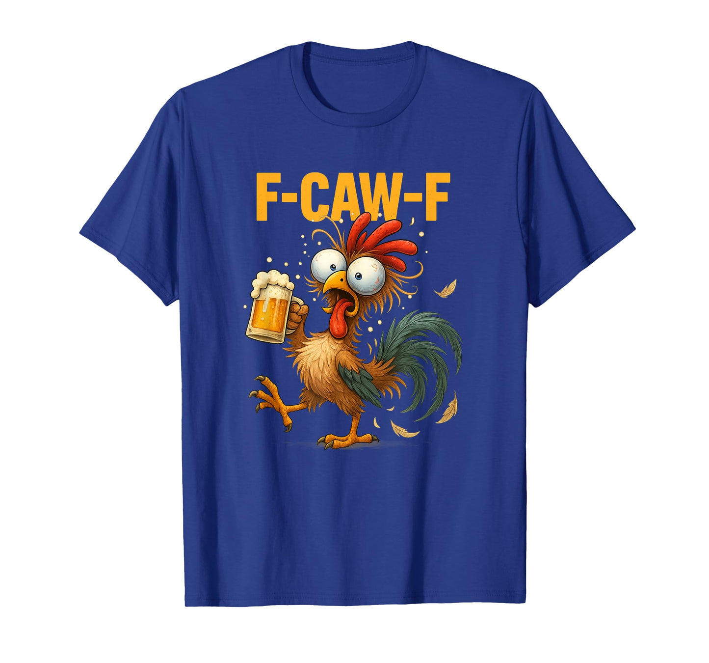 Funny F-Caw-F Chicken FCAWF Drunk Rooster Meme Drinking Beer T-Shirt