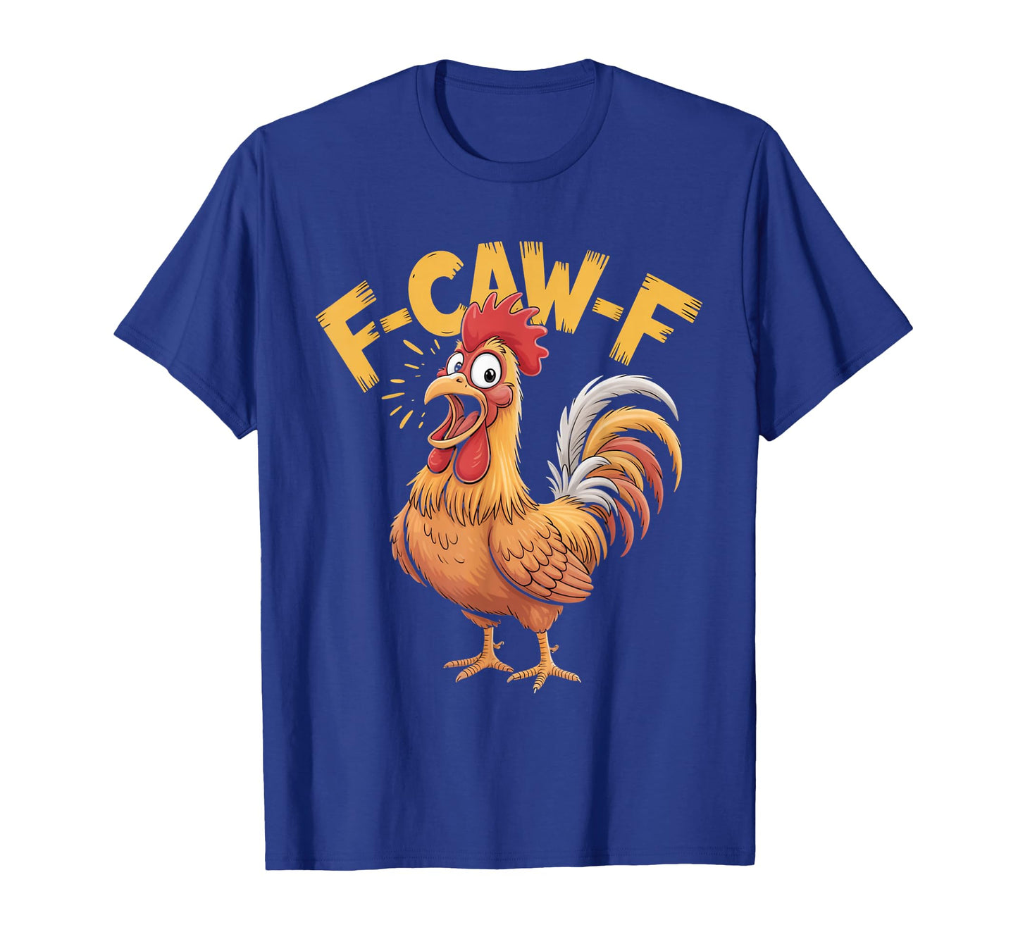 F-Caw-F Funny Chicken Sarcastic Rooster Flipping The Bird T-Shirt