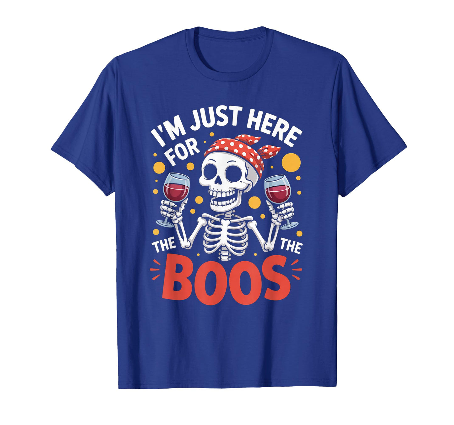 Funny Im Just Here for The Boos Skeleton Halloween Saying T-Shirt