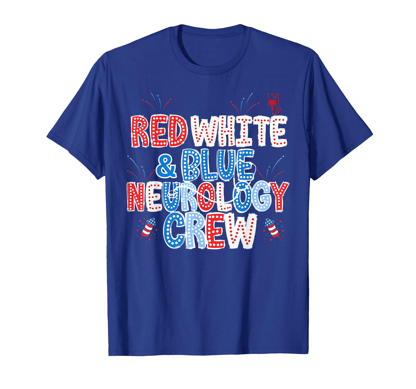 Red White Blue Neurology Crew Nurse 4th Of July Neuro Squad T-Shirt